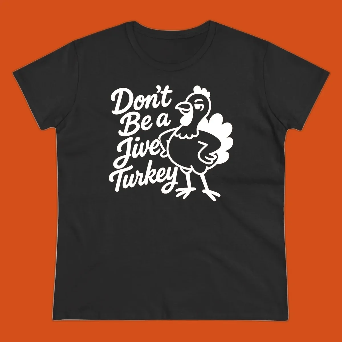 Cartoon turkey with sassy attitude next to text 'Don't Be A Jive Turkey'. Funny Thanksgiving graphic.