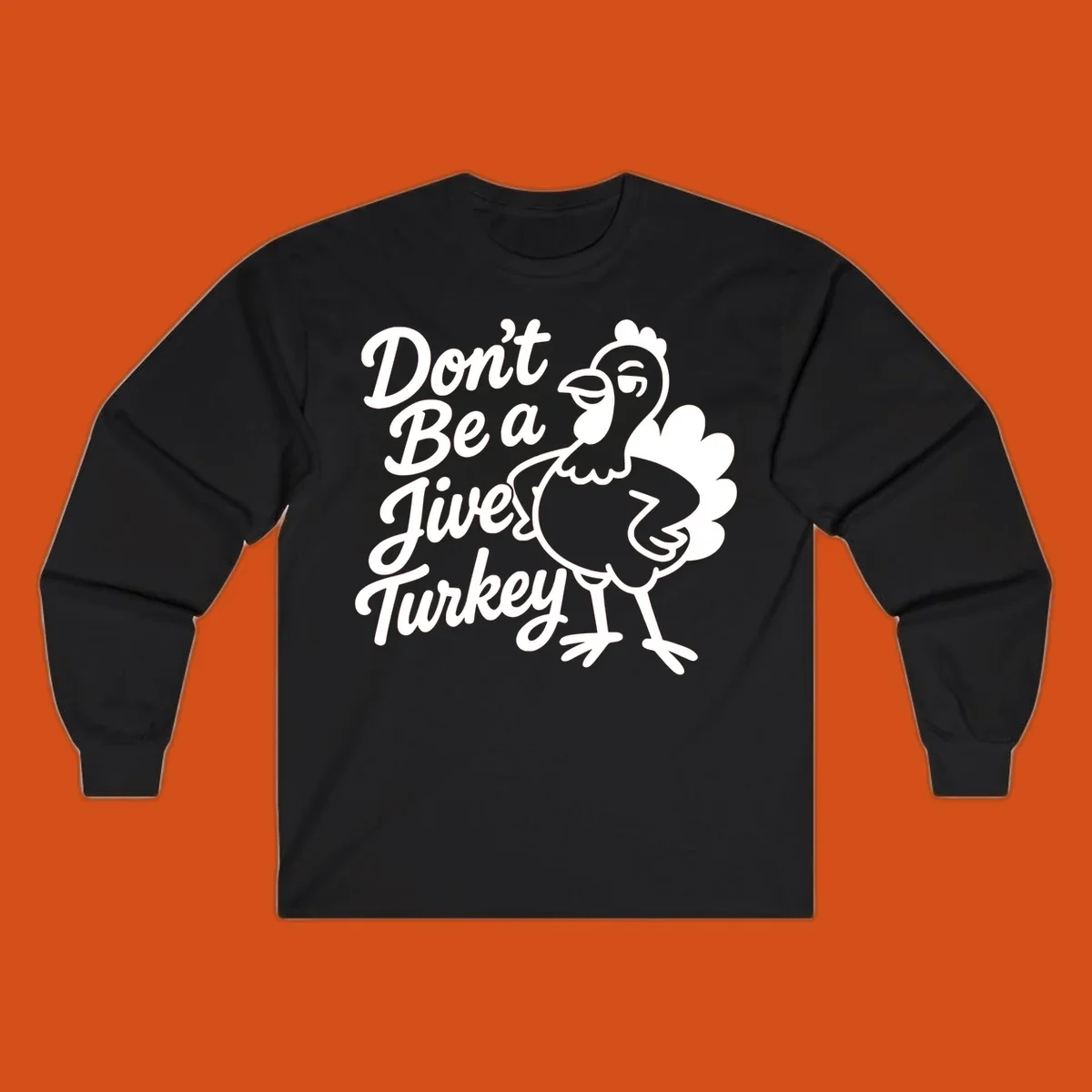 Cartoon turkey with sassy attitude next to text 'Don't Be A Jive Turkey'. Funny Thanksgiving graphic.