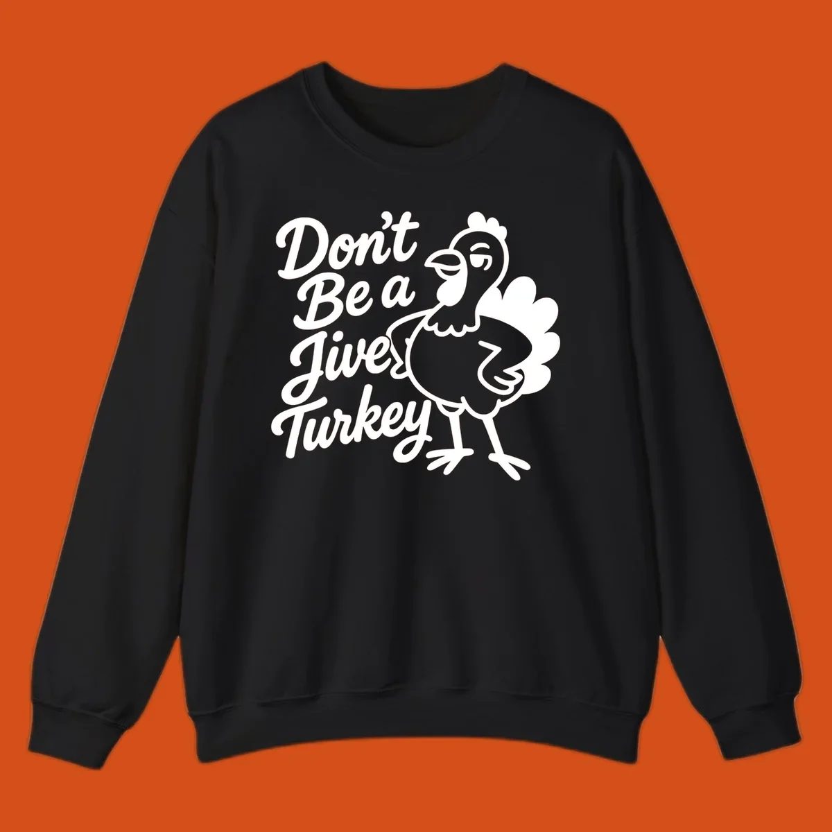 Cartoon turkey with sassy attitude next to text 'Don't Be A Jive Turkey'. Funny Thanksgiving graphic.