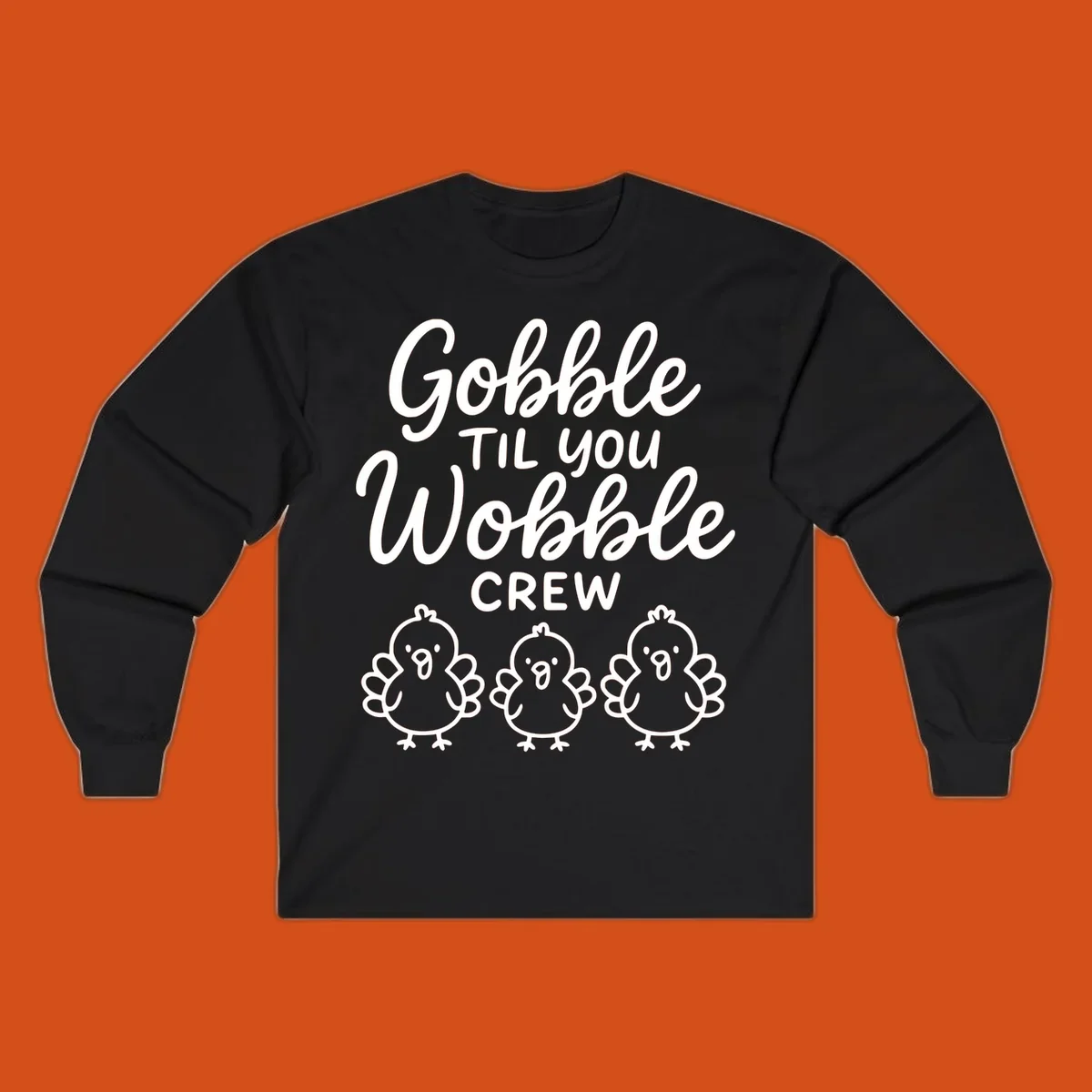 Gobble til you wobble crew thanksgiving design with three cartoon chicks.