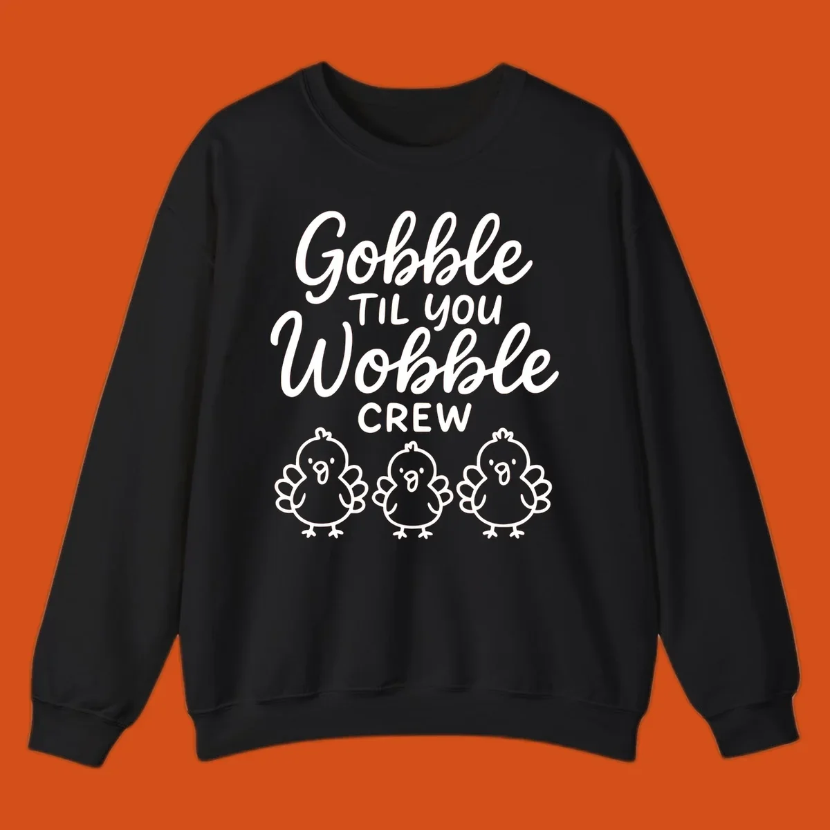 Gobble til you wobble crew thanksgiving design with three cartoon chicks.