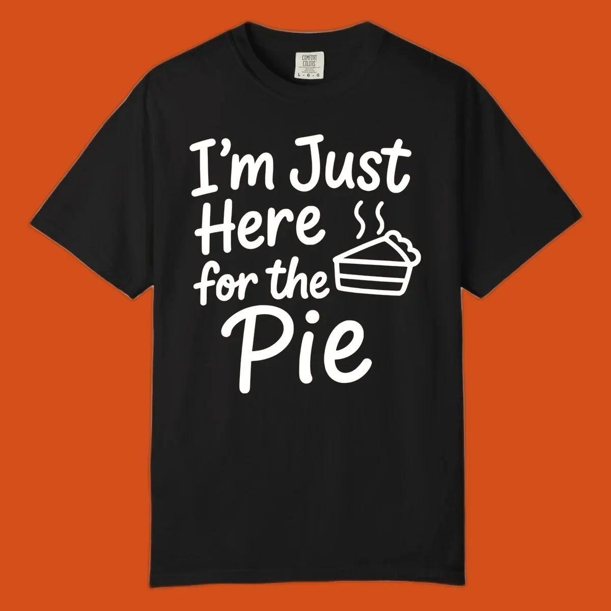 Text 'I'm Just Here For The Pie' with a slice of pie illustration. Primary keyword root: just-here-for-pie.