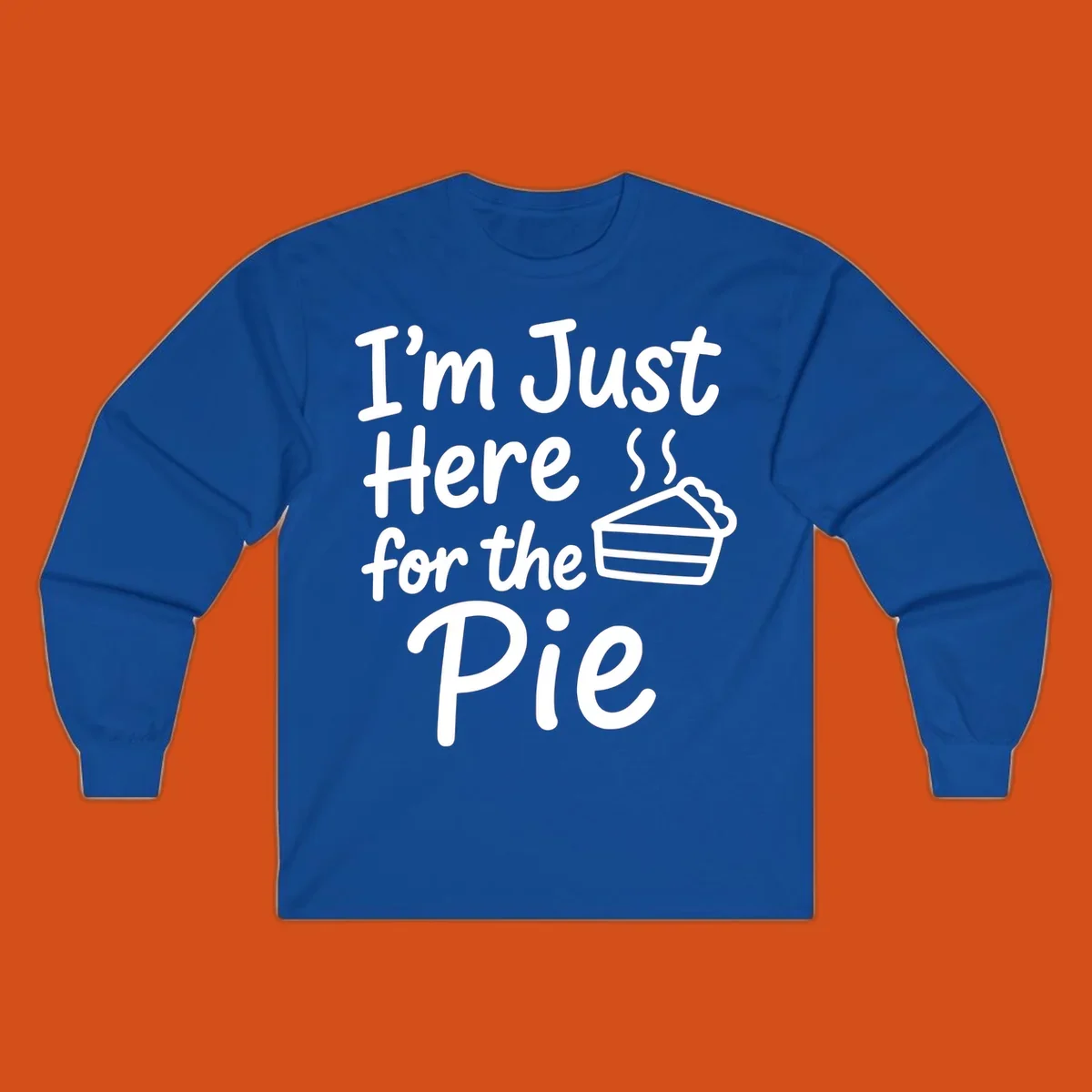 Text 'I'm Just Here For The Pie' with a slice of pie illustration. Primary keyword root: just-here-for-pie.