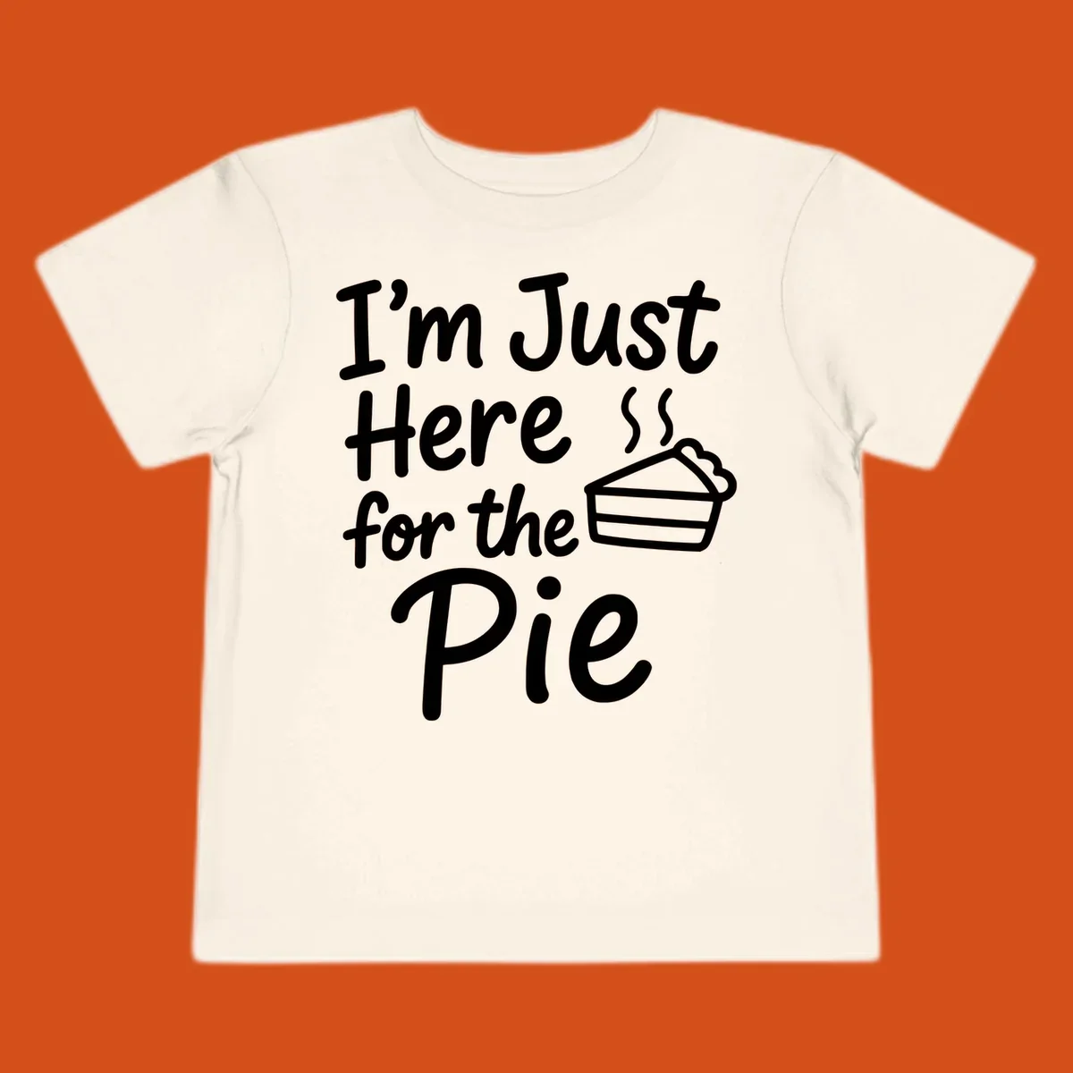 Text 'I'm Just Here For The Pie' with a slice of pie illustration. Primary keyword root: just-here-for-pie.