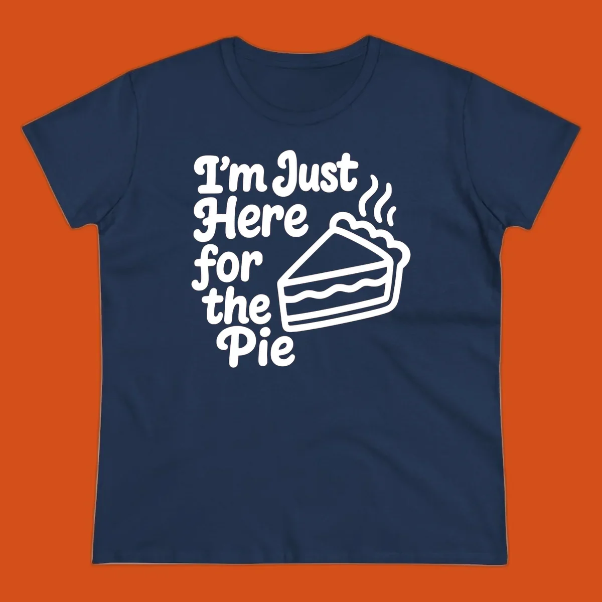 Text reads 'I'm Just Here for the Pie' with a slice of pie illustration. Funny Thanksgiving design.