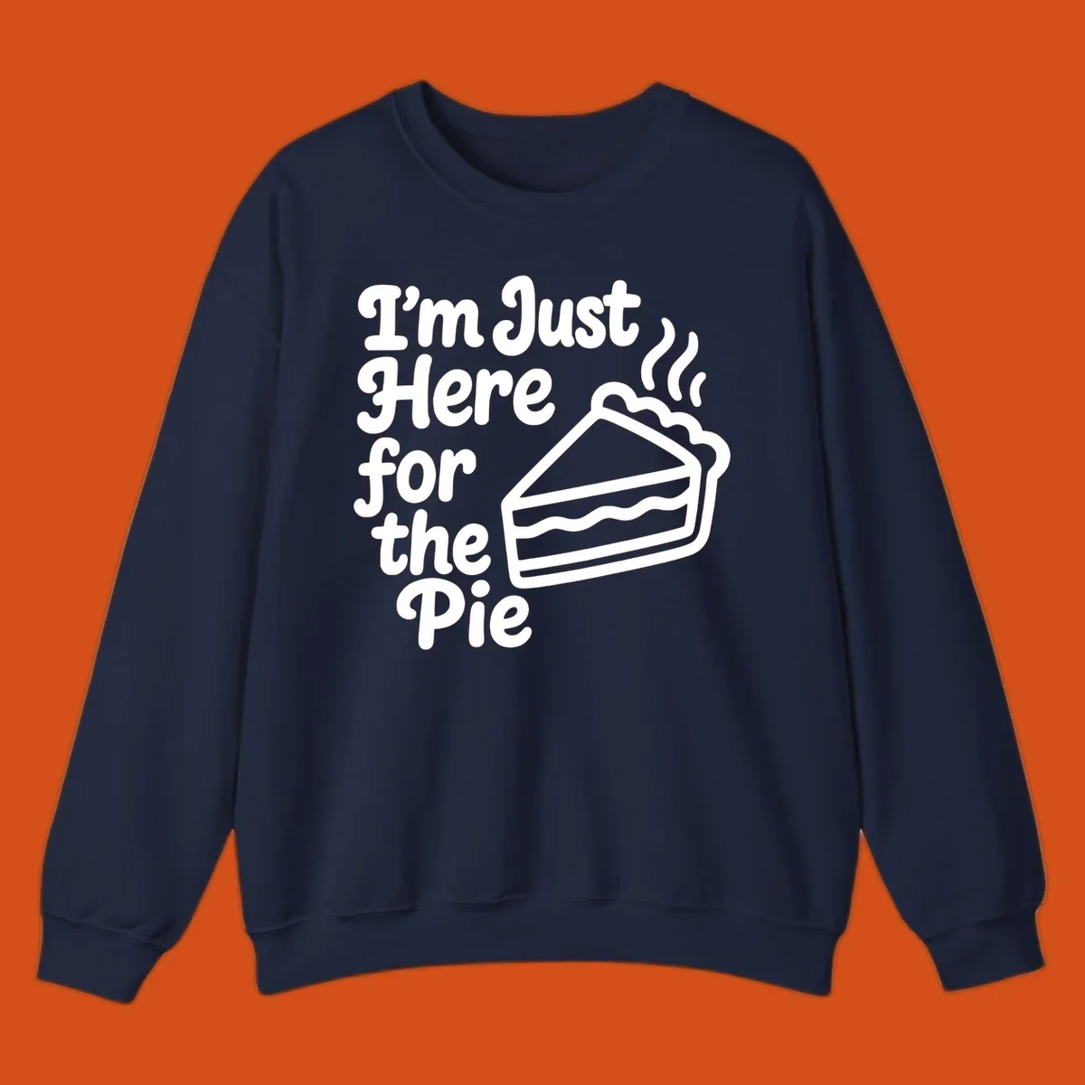 Text reads 'I'm Just Here for the Pie' with a slice of pie illustration. Funny Thanksgiving design.