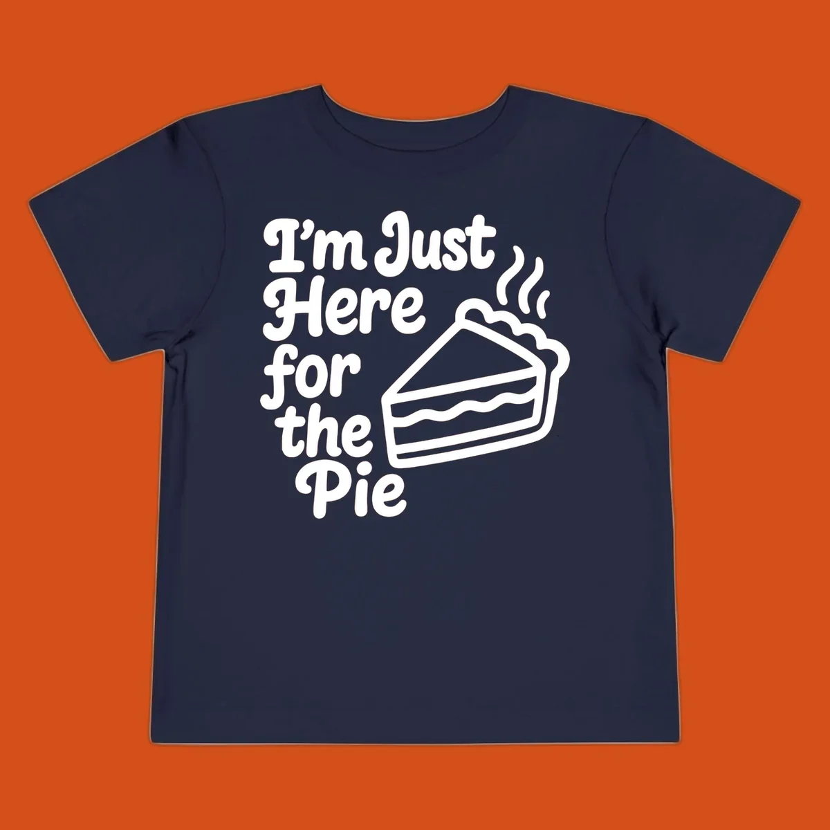 Text reads 'I'm Just Here for the Pie' with a slice of pie illustration. Funny Thanksgiving design.