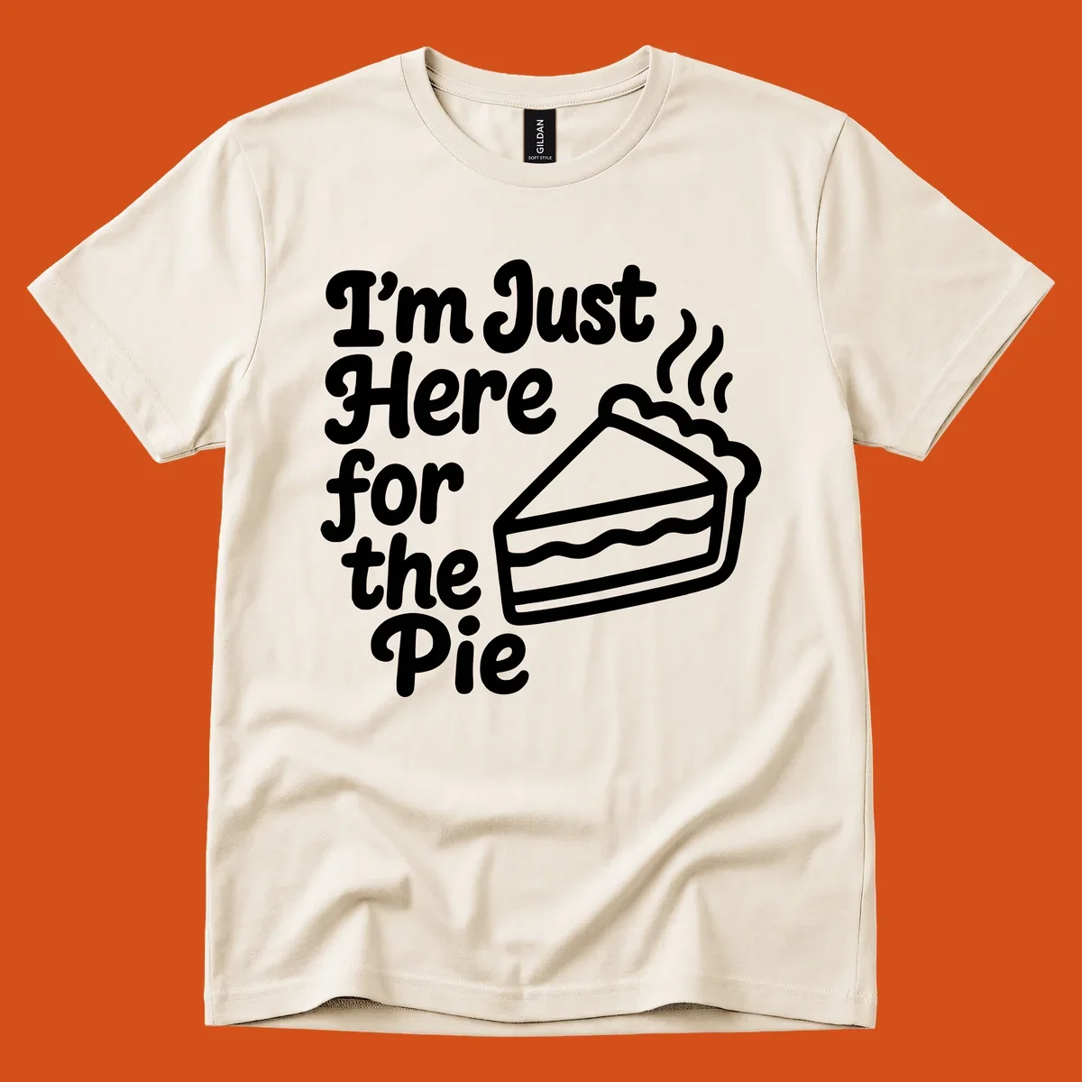 Text reads 'I'm Just Here for the Pie' with a slice of pie illustration. Funny Thanksgiving design.