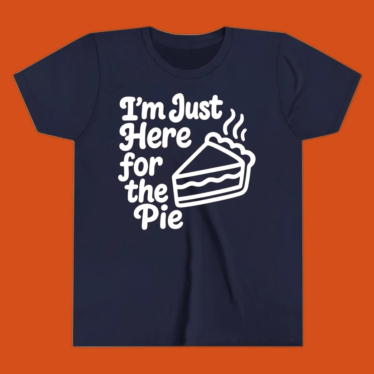 Text reads 'I'm Just Here for the Pie' with a slice of pie illustration. Funny Thanksgiving design.
