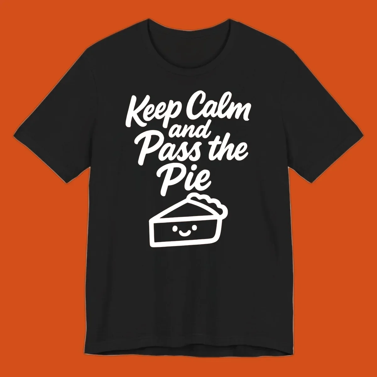 Keep Calm and Pass the Pie text with a cute smiling pie slice illustration.
