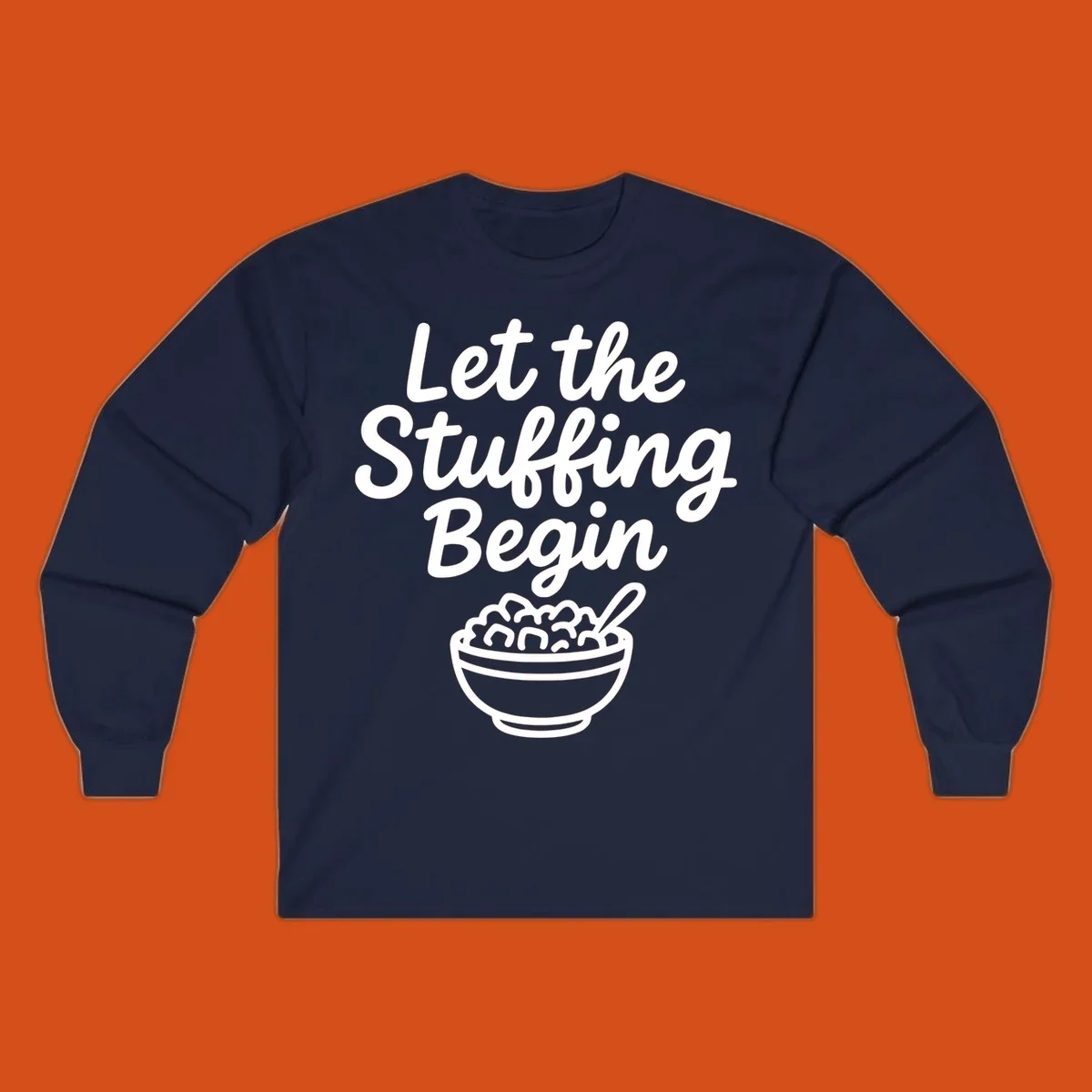 Let the Stuffing Begin graphic with a bowl of stuffing and spoon. Thanksgiving food humor.