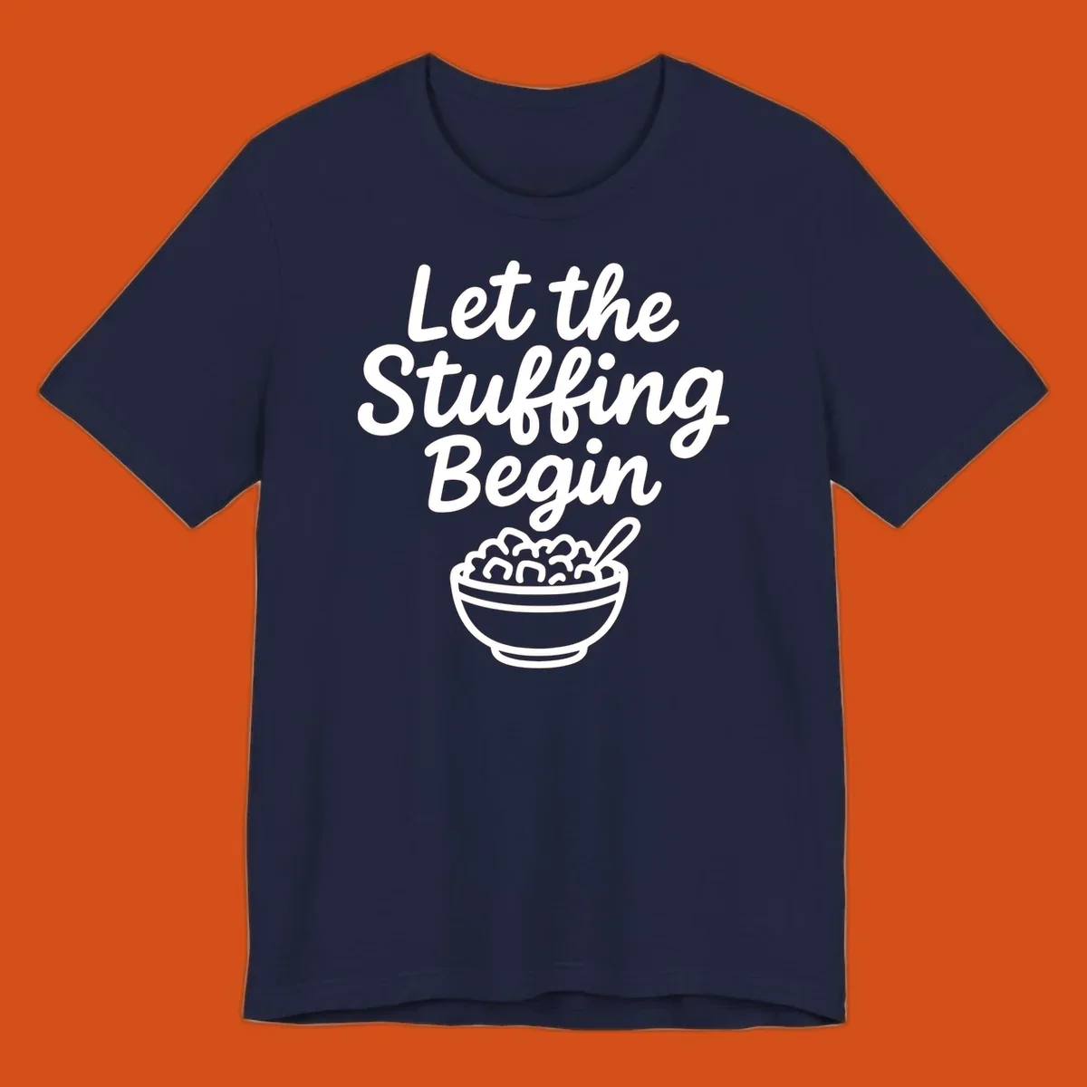 Let the Stuffing Begin graphic with a bowl of stuffing and spoon. Thanksgiving food humor.