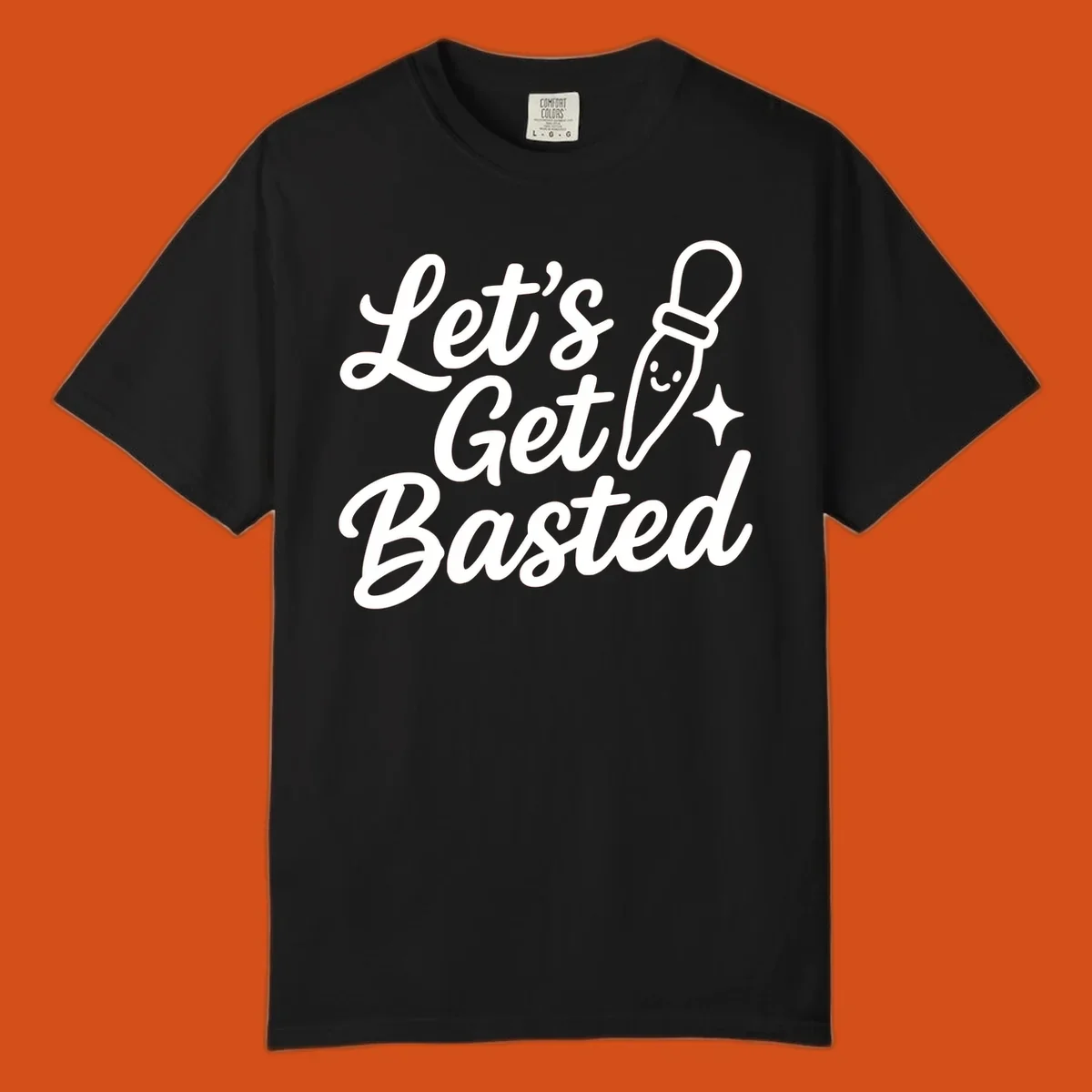 Lets Get Basted text with a cute turkey baster illustration. holiday food humor.