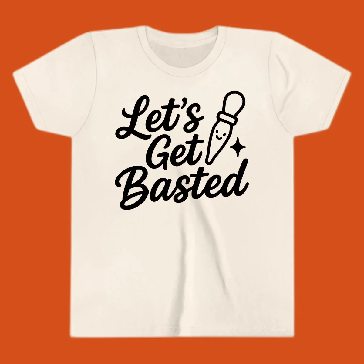 Lets Get Basted text with a cute turkey baster illustration. holiday food humor.