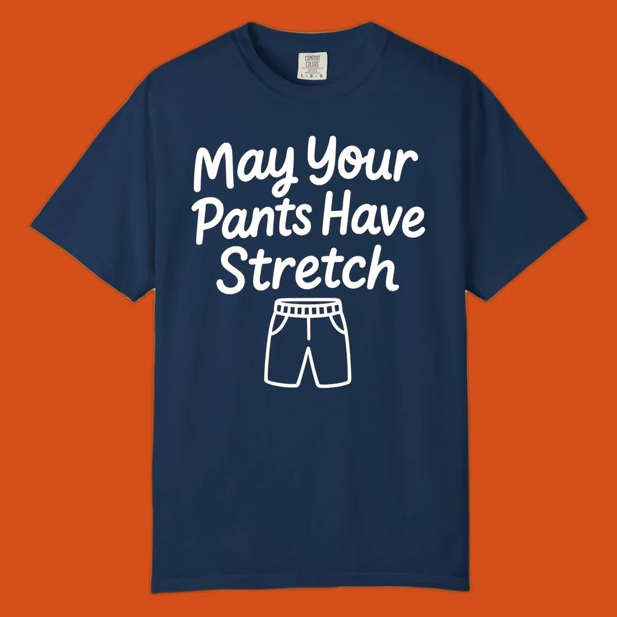 May Your Pants Have Stretch text and shorts illustration on black background.