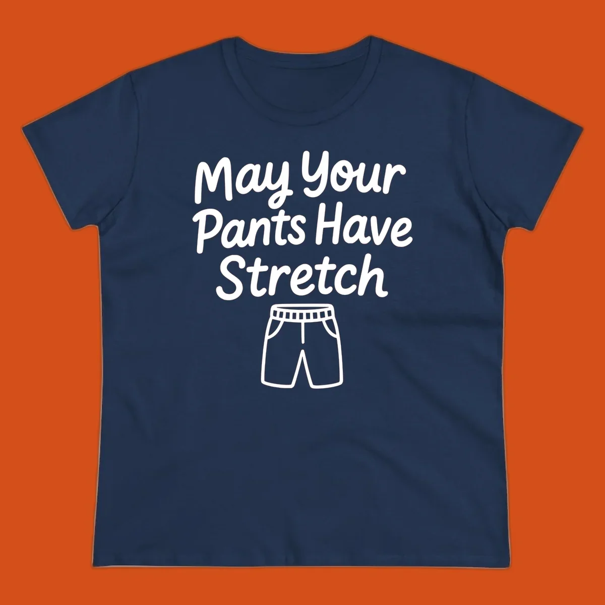 May Your Pants Have Stretch text and shorts illustration on black background.