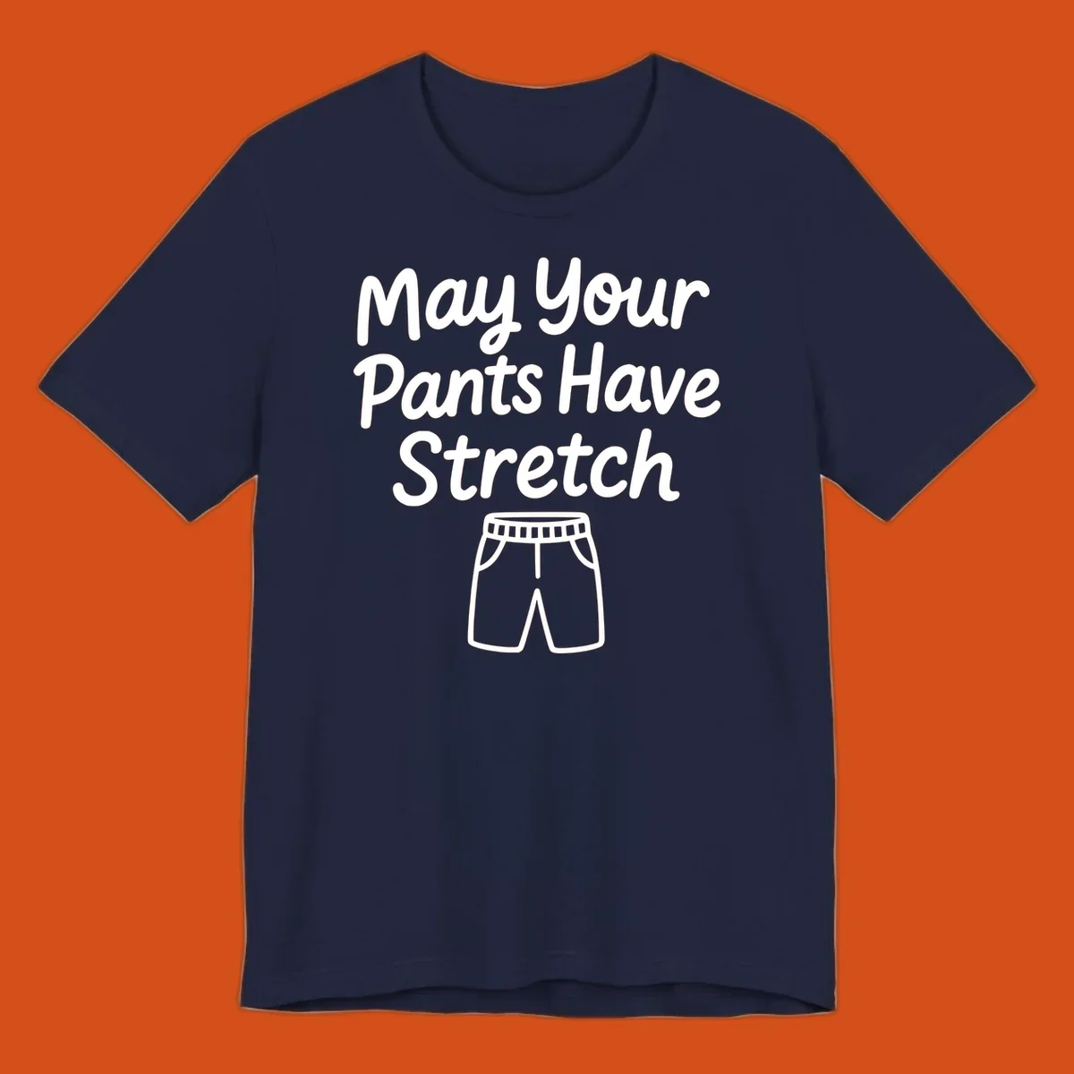 May Your Pants Have Stretch text and shorts illustration on black background.