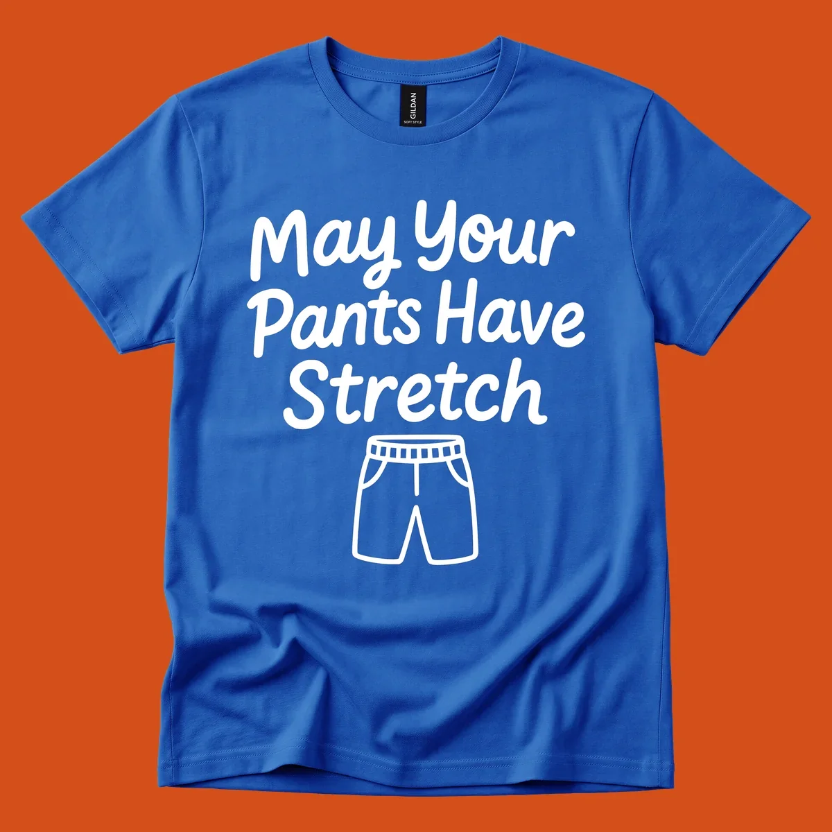 May Your Pants Have Stretch text and shorts illustration on black background.