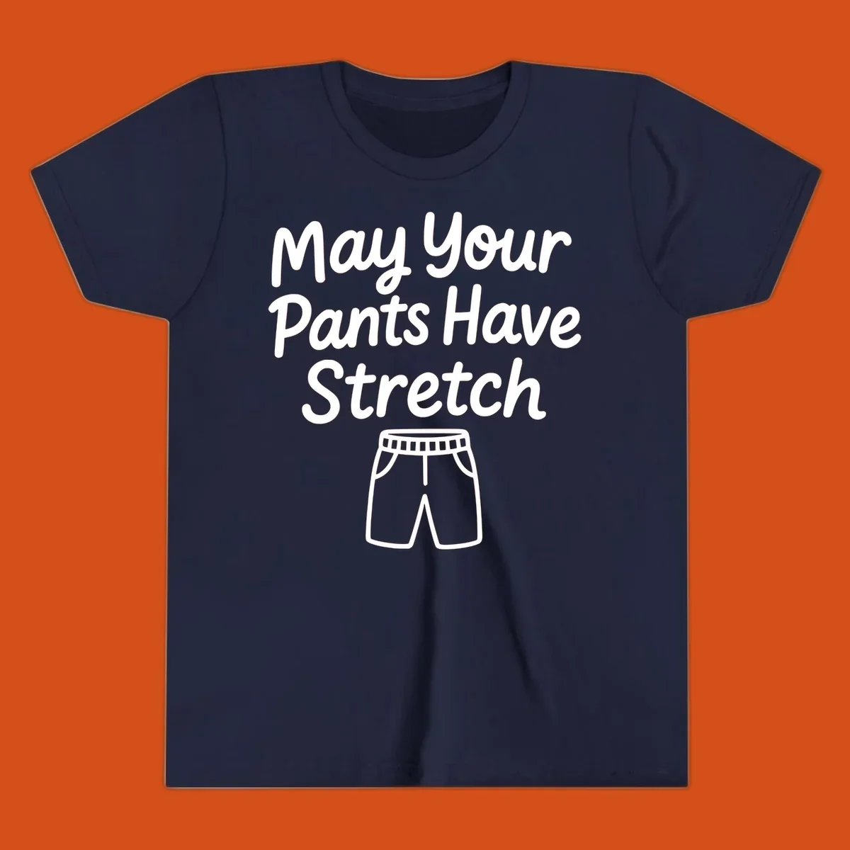 May Your Pants Have Stretch text and shorts illustration on black background.