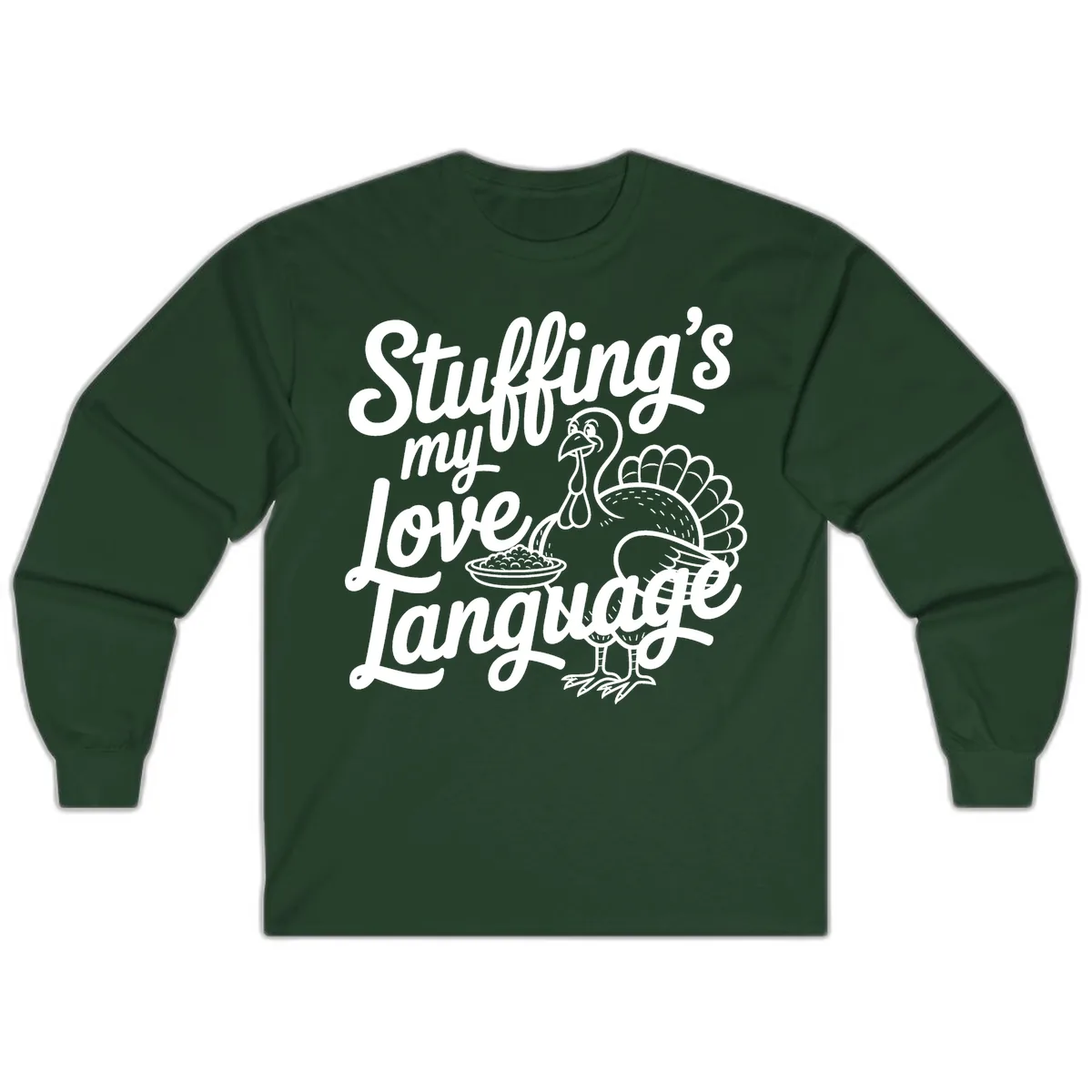 Stuffing My Love Language Turkey Long Sleeve in Forest Green