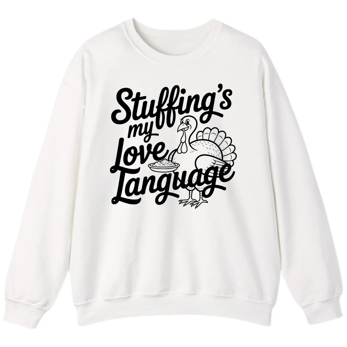 Stuffing My Love Language Turkey Sweatshirt in White