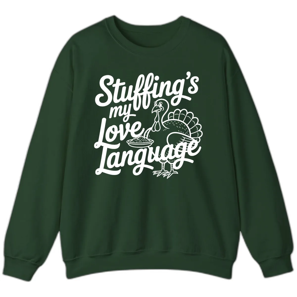 Stuffing My Love Language Turkey Sweatshirt in Forest Green