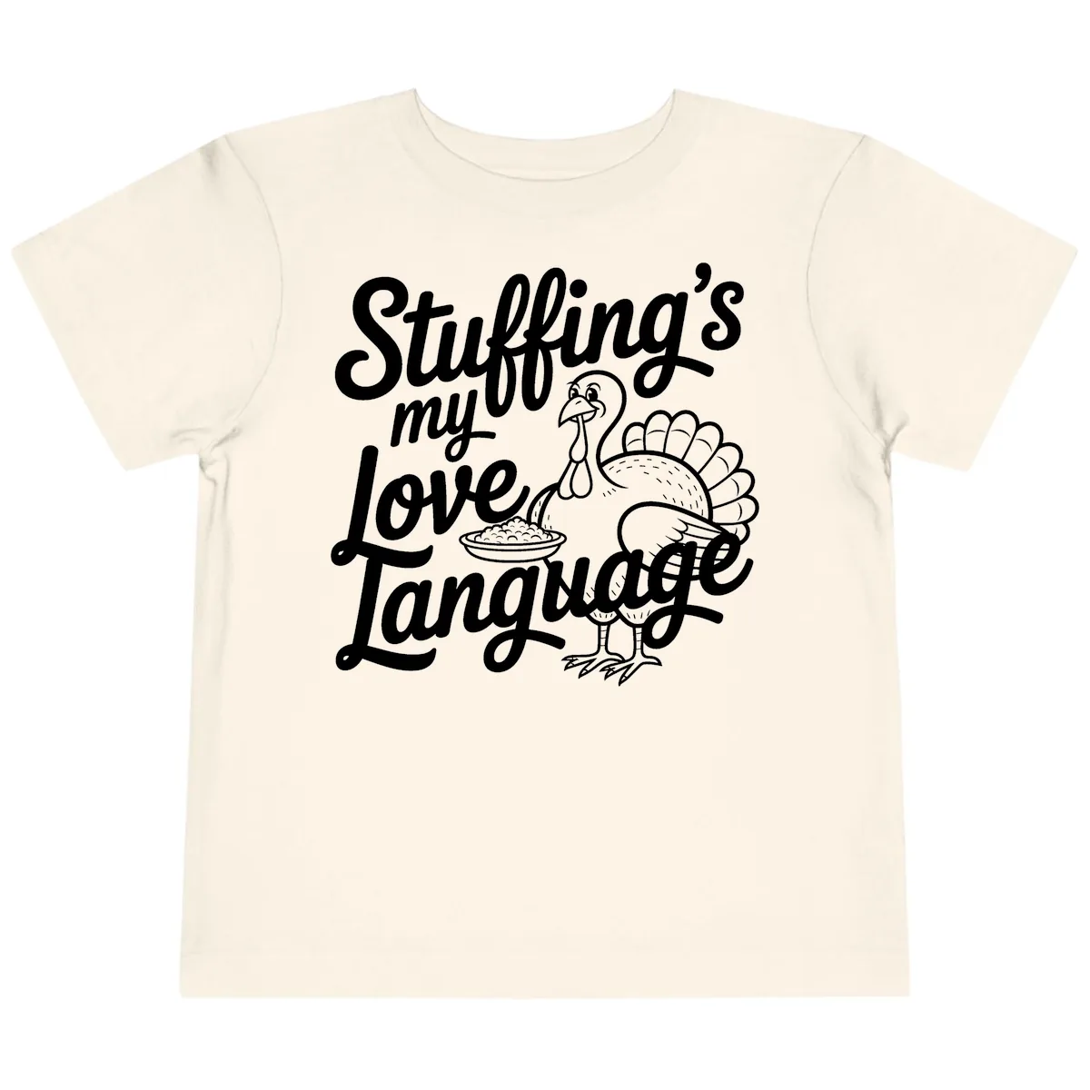 Stuffing My Love Language Turkey Toddler T-Shirt in Natural