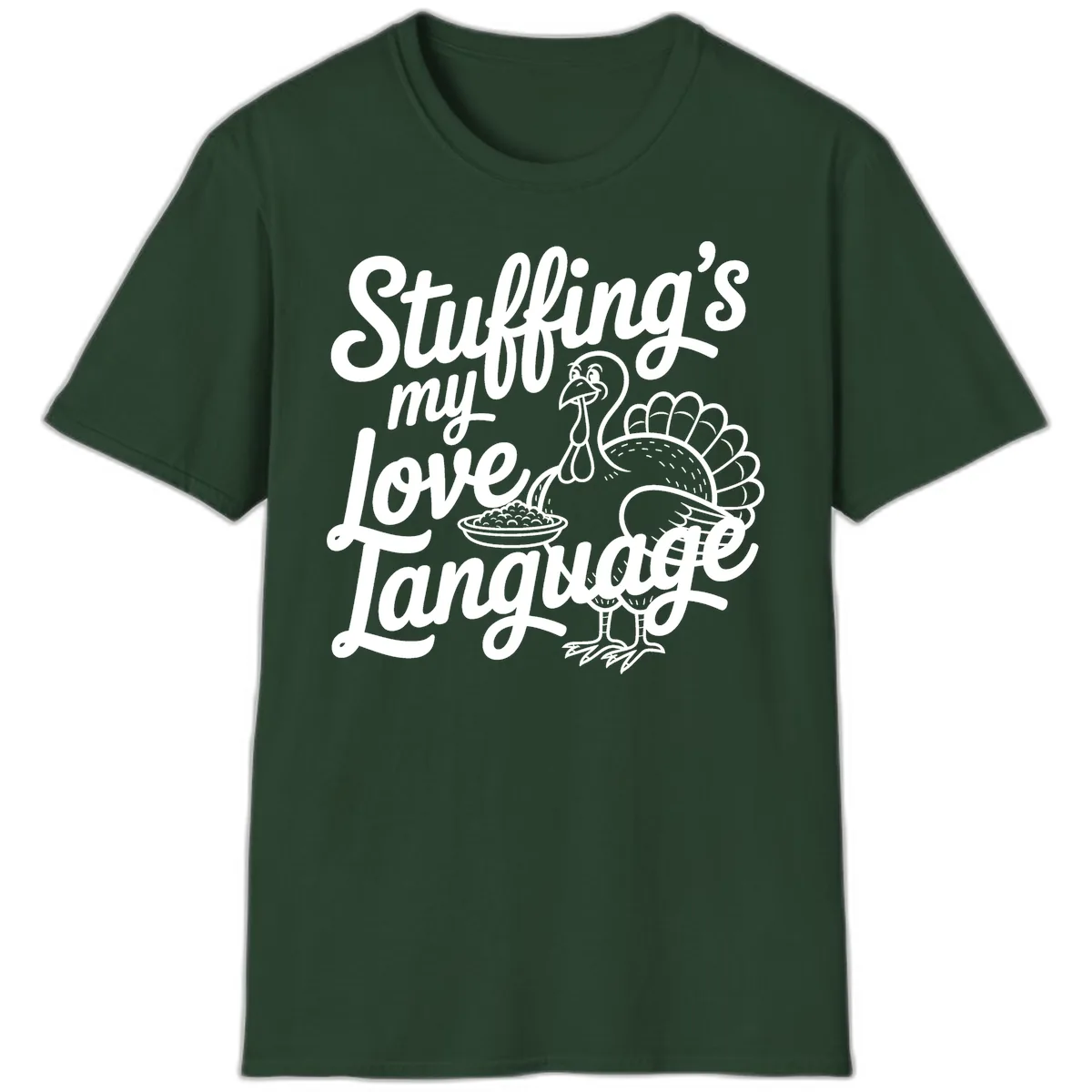 Stuffing My Love Language Turkey T-Shirt in Forest Green