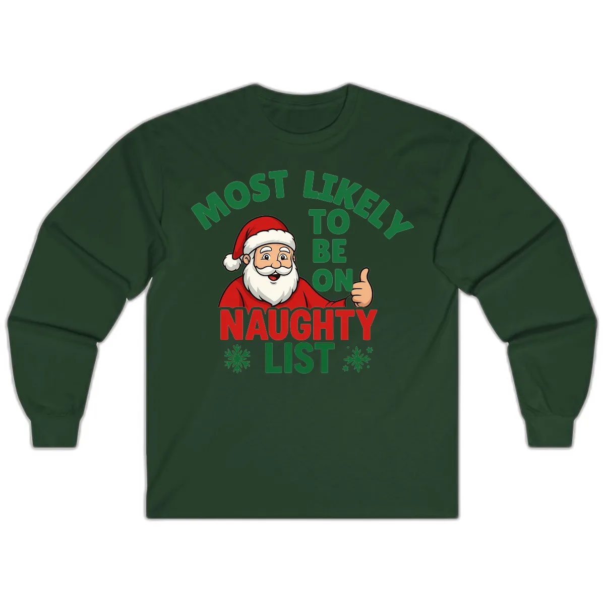 Most Likely To Be On Naughty List Santa Long Sleeve in Forest Green