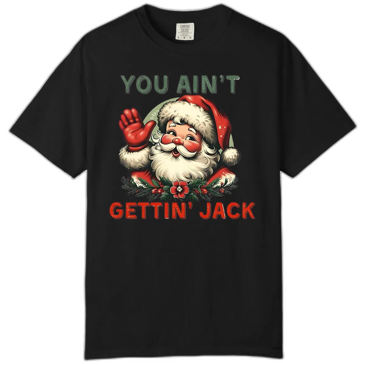Santa Ain't Gettin' Jack Holiday Design Comfort Color in Black