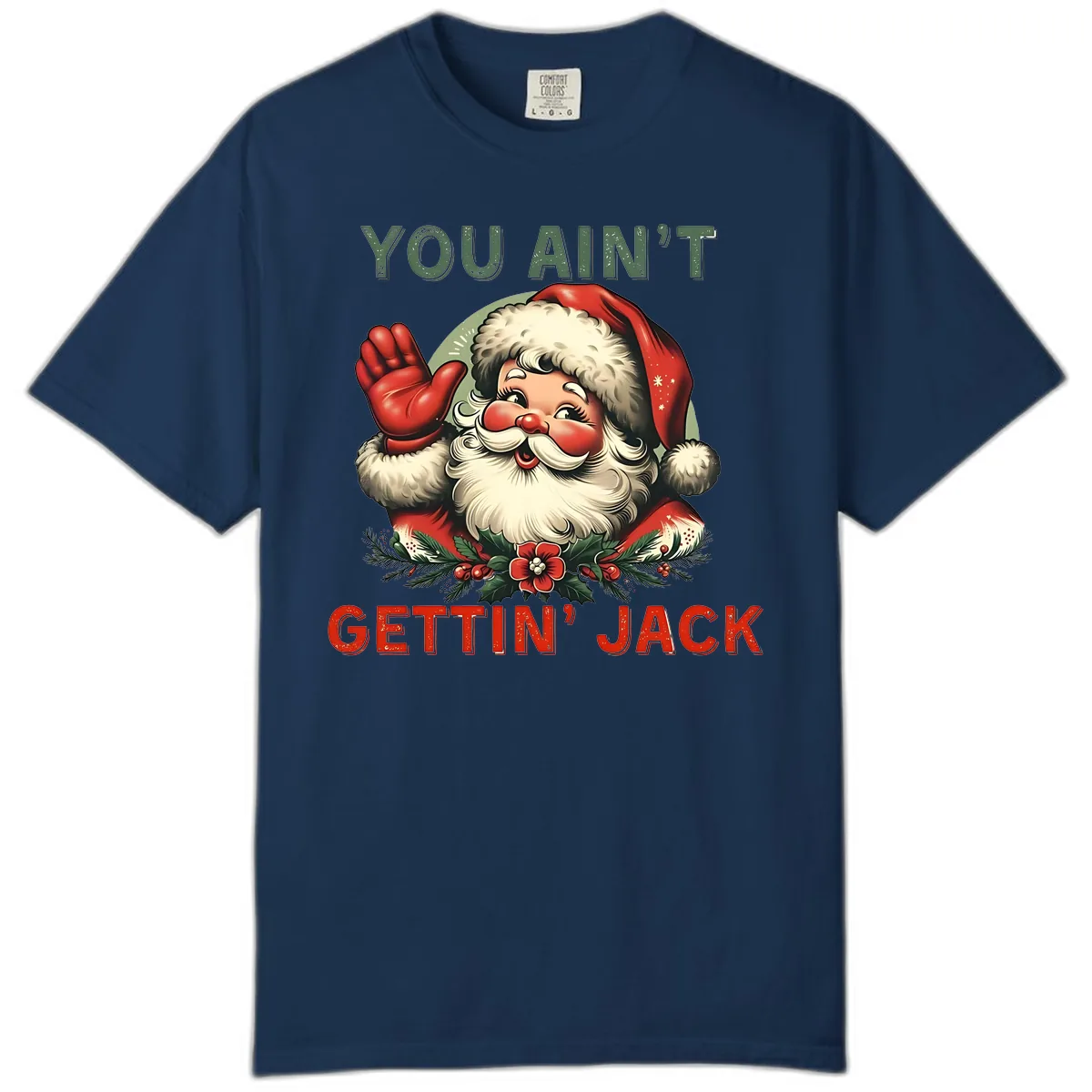 Santa Ain't Gettin' Jack Holiday Design Comfort Color in Navy