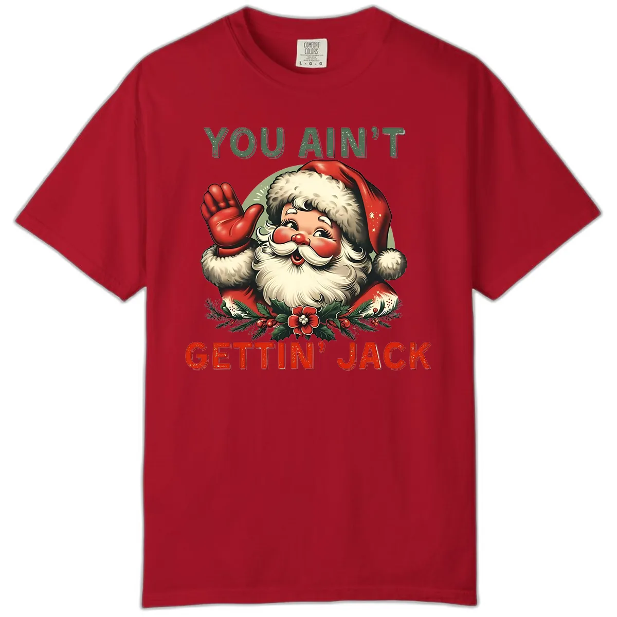 Santa Ain't Gettin' Jack Holiday Design Comfort Color in Red