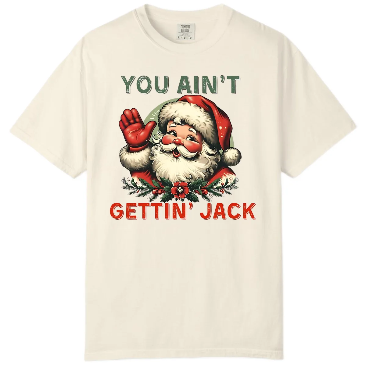 Santa Ain't Gettin' Jack Holiday Design Comfort Color in Ivory