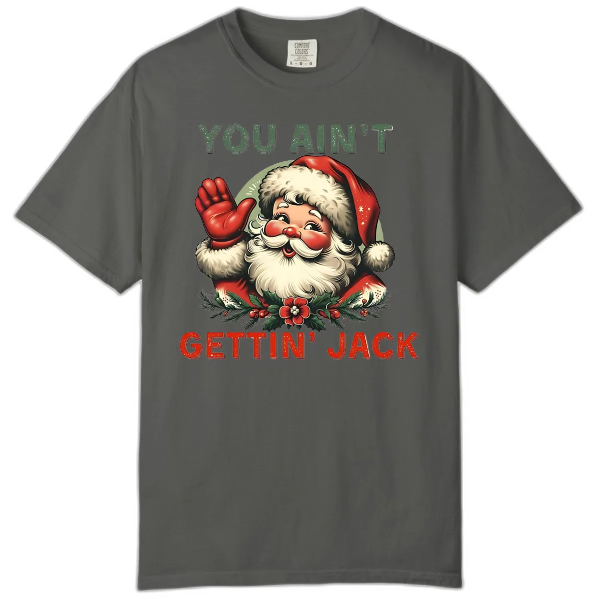 Santa Ain't Gettin' Jack Holiday Design Comfort Color in Pepper