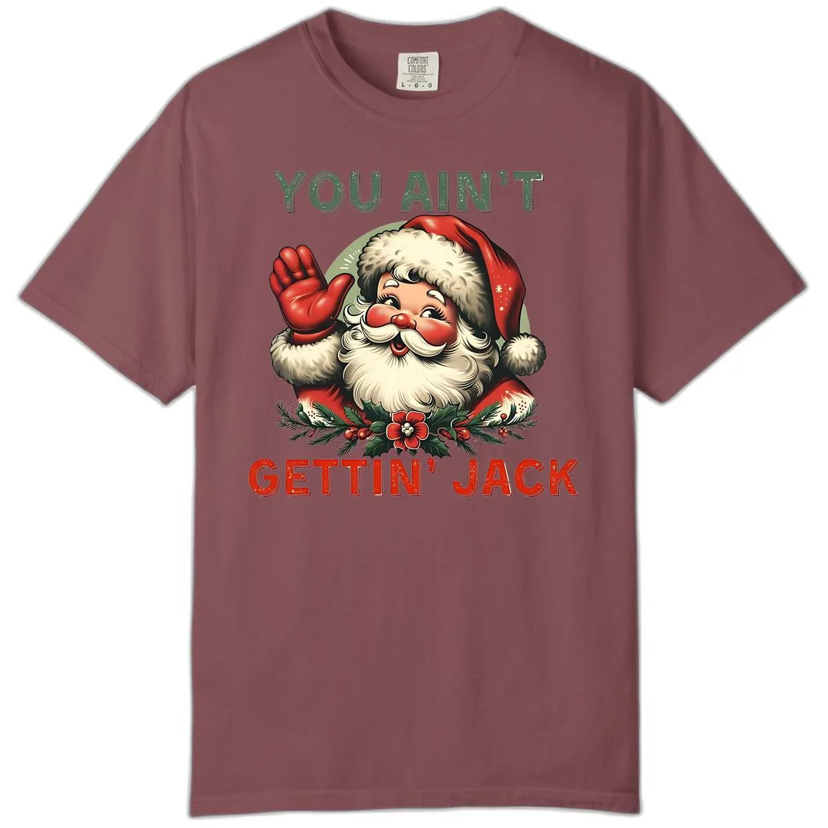 Santa Ain't Gettin' Jack Holiday Design Comfort Color in Brick