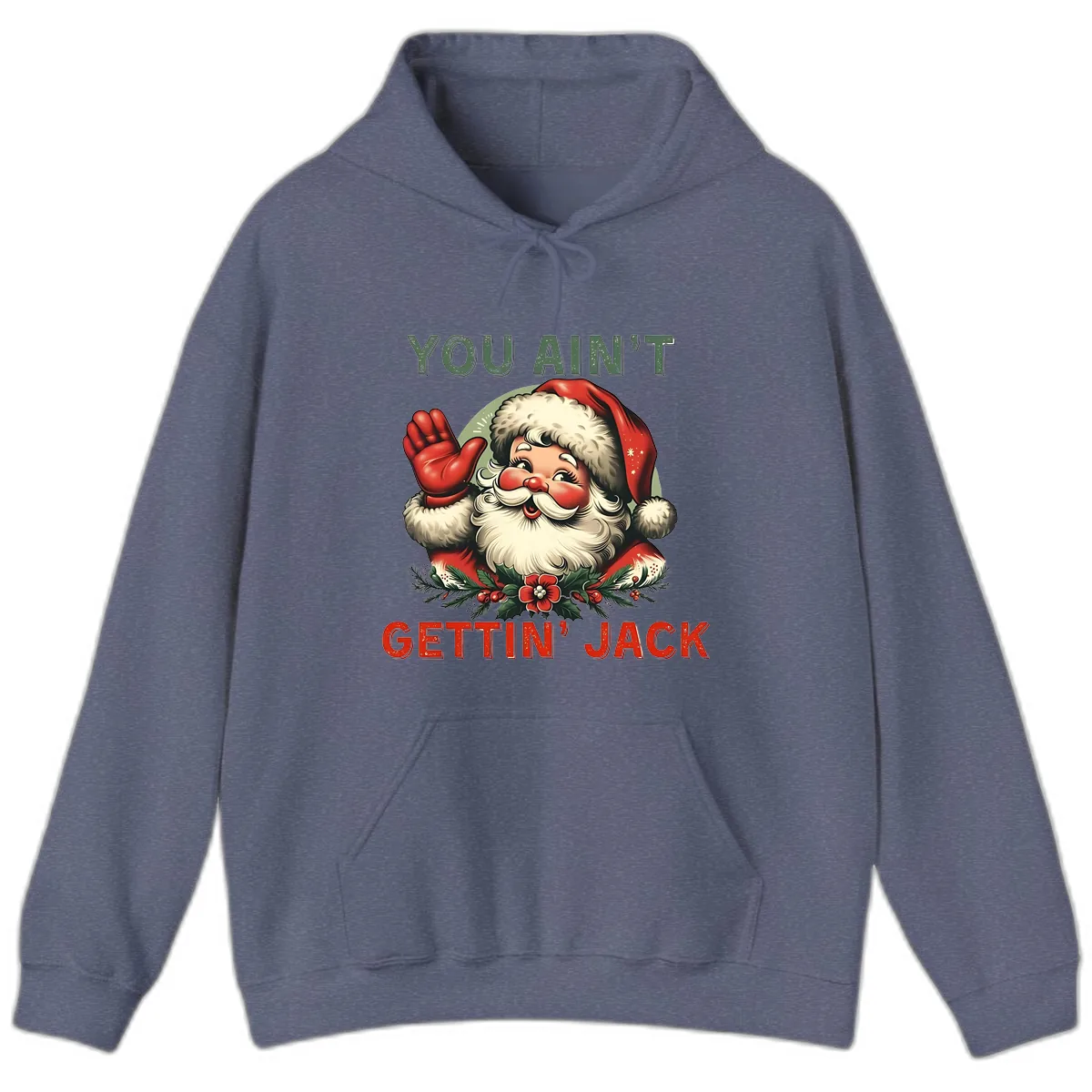 Santa Ain't Gettin' Jack Holiday Design Hoodie in Heather Navy