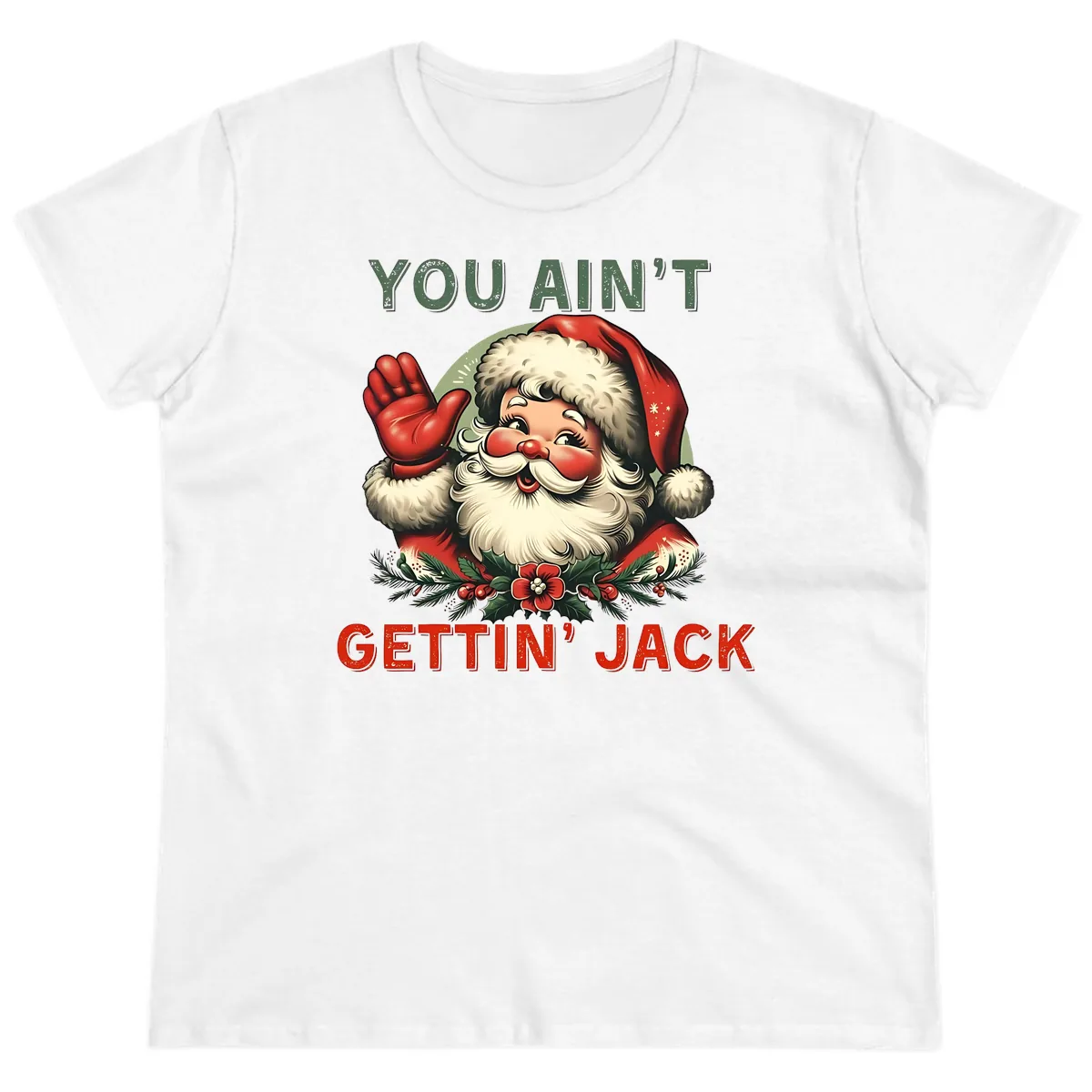 Santa Ain't Gettin' Jack Holiday Design Ladies Tee in White
