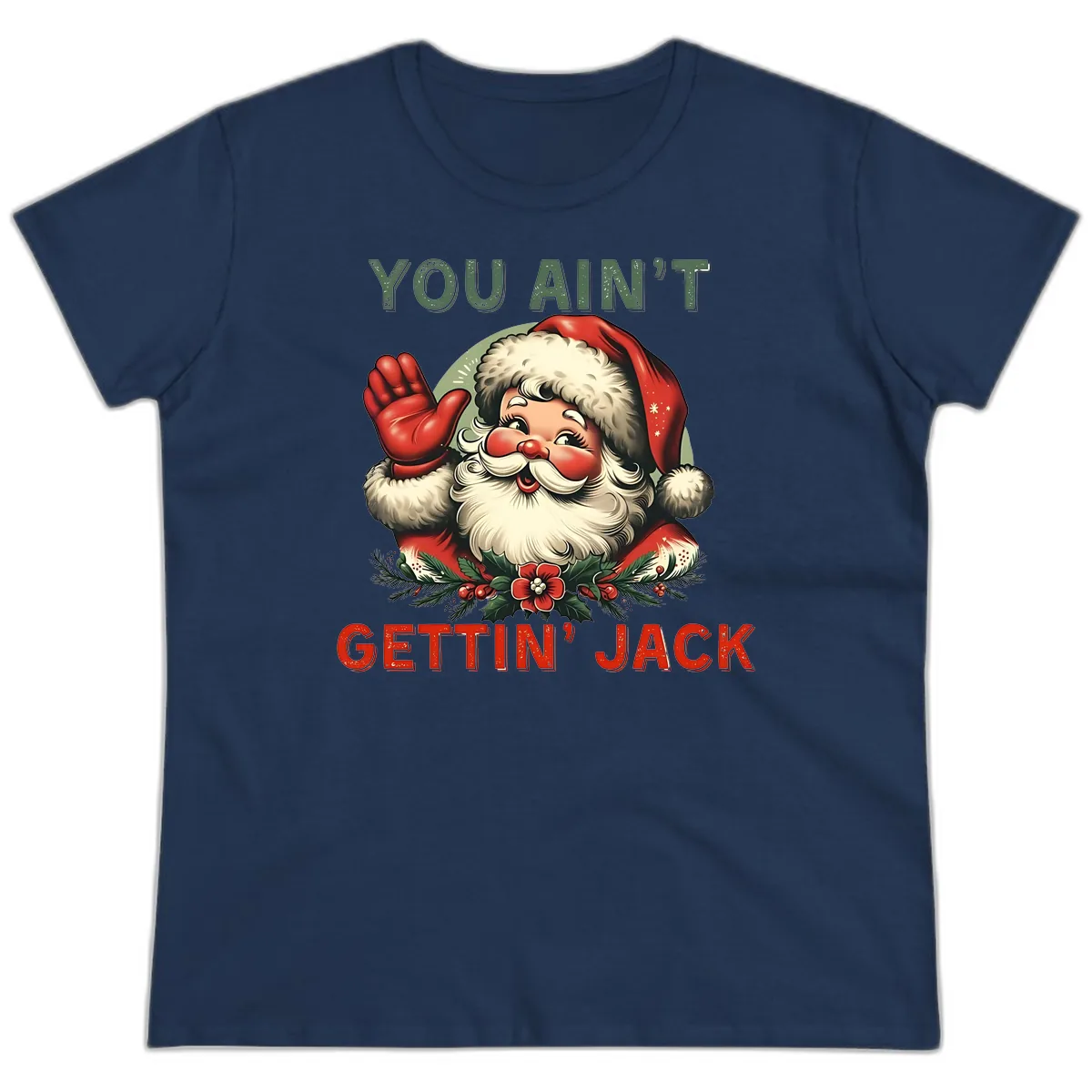 Santa Ain't Gettin' Jack Holiday Design Ladies Tee in Navy