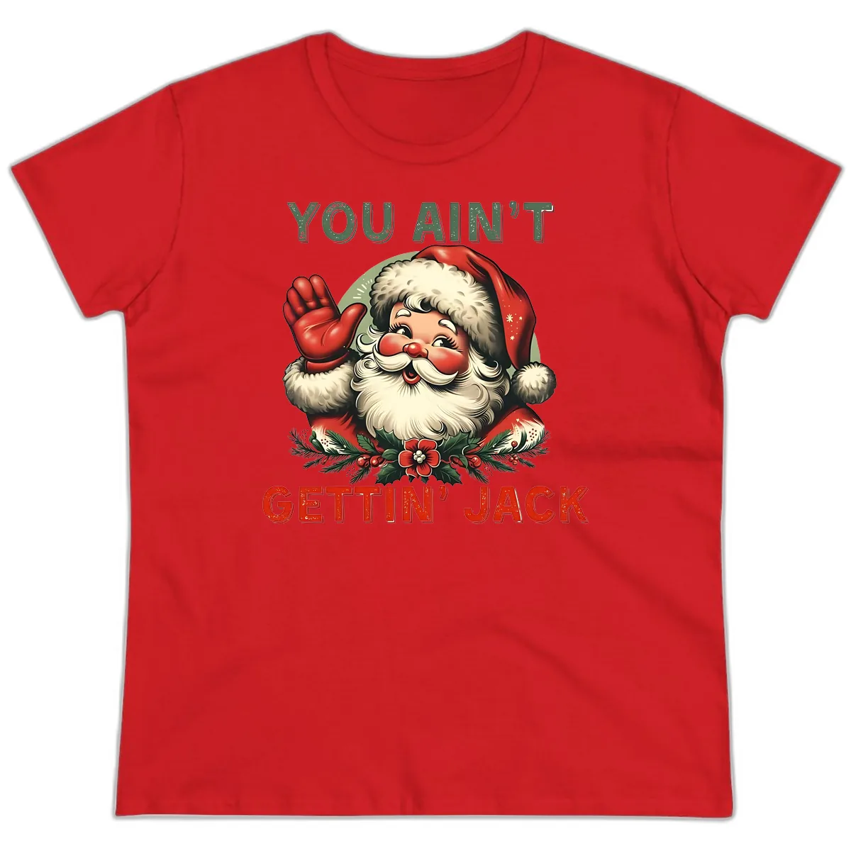 Santa Ain't Gettin' Jack Holiday Design Ladies Tee in Red