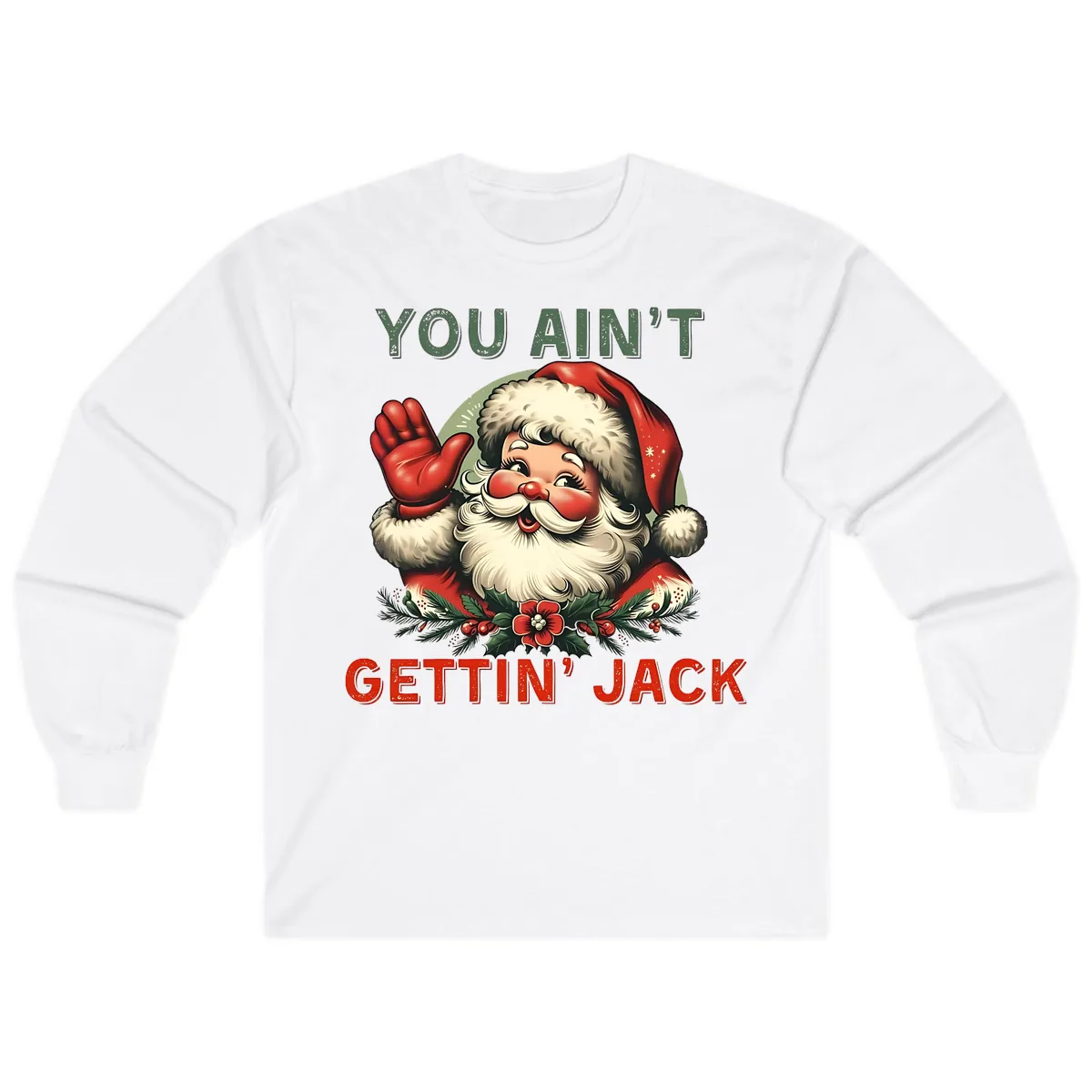 Santa Ain't Gettin' Jack Holiday Design Long Sleeve in White