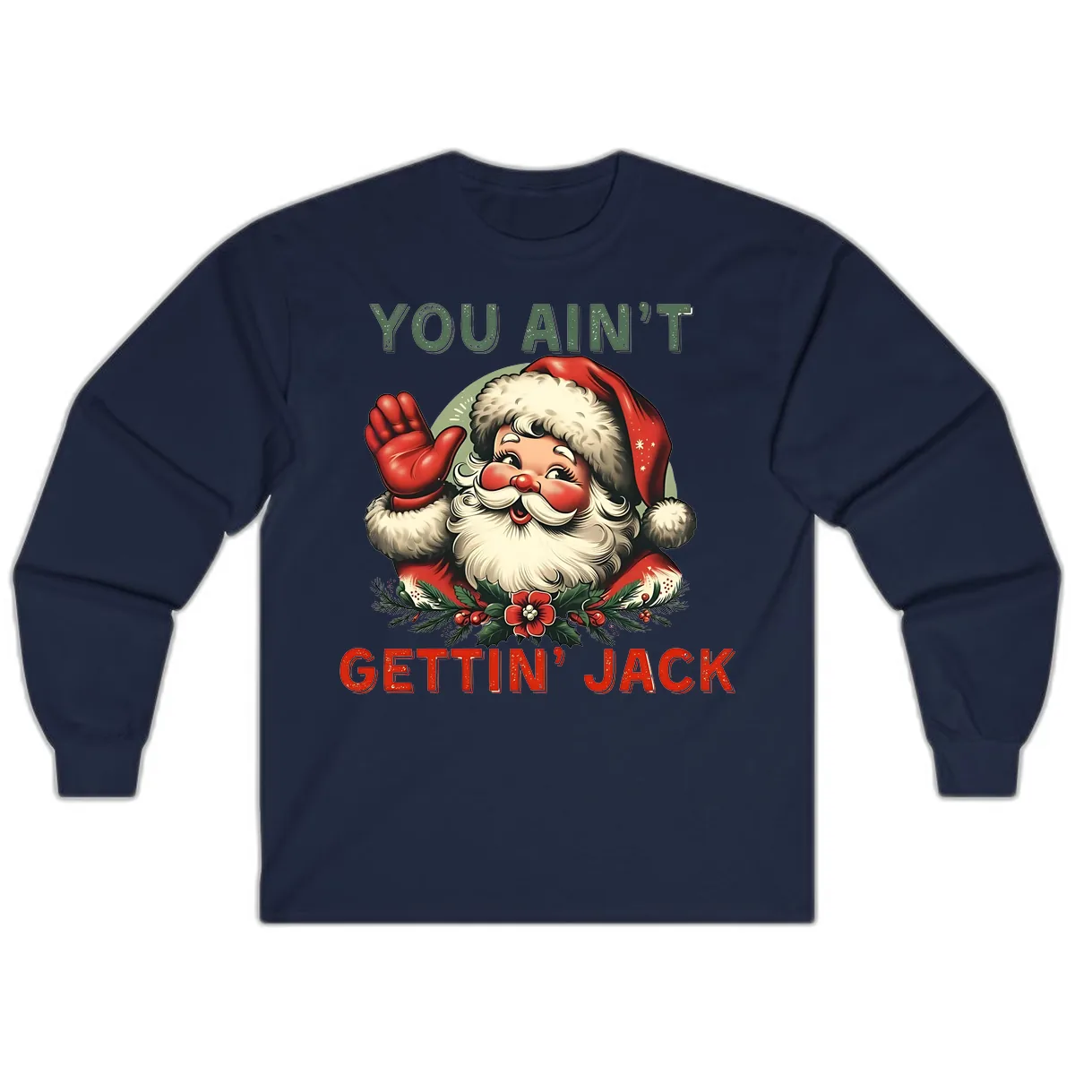 Santa Ain't Gettin' Jack Holiday Design Long Sleeve in Navy
