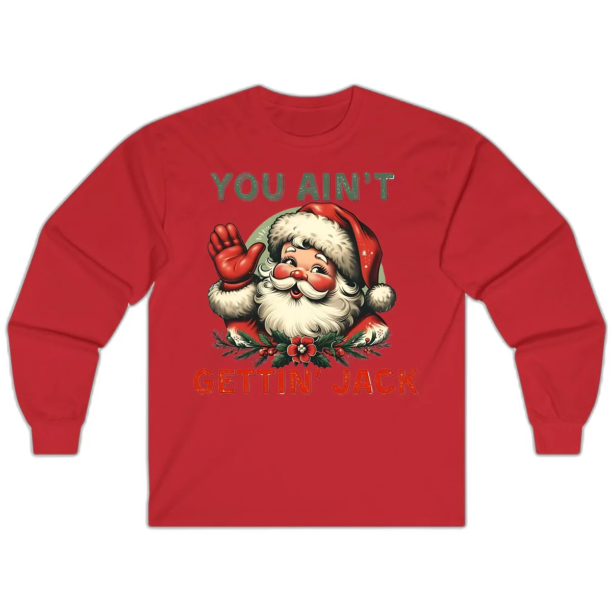 Santa Ain't Gettin' Jack Holiday Design Long Sleeve in Red