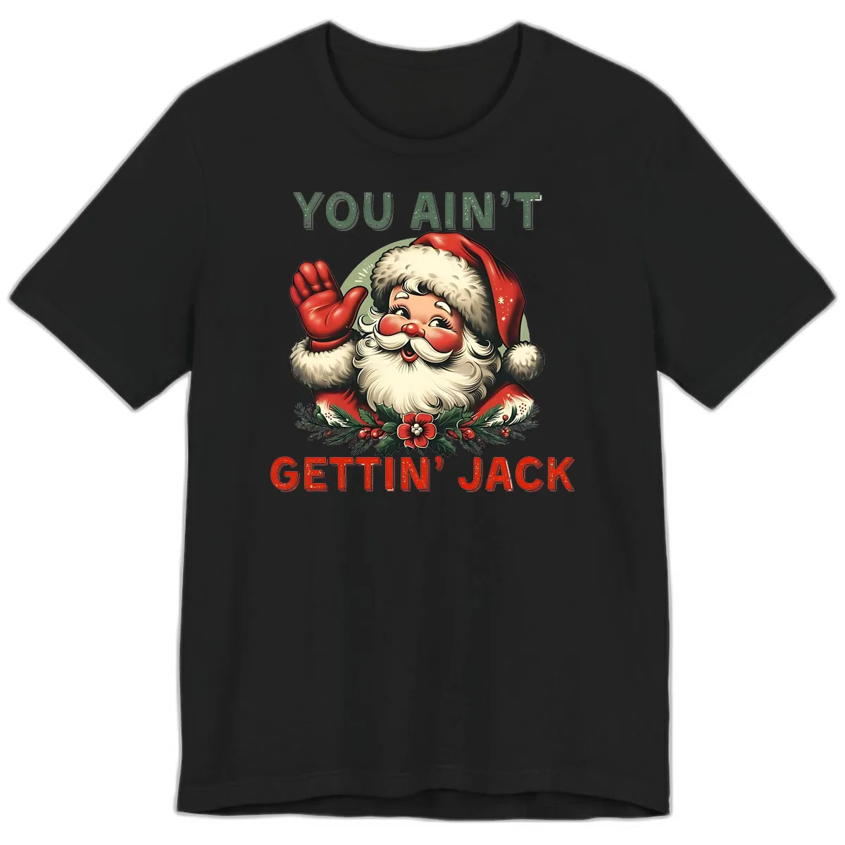 Santa Ain't Gettin' Jack Holiday Design Premium T-Shirt in Black