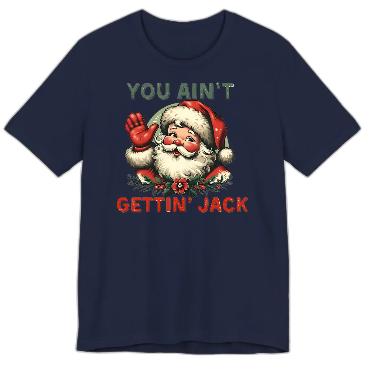 Santa Ain't Gettin' Jack Holiday Design Premium T-Shirt in Navy