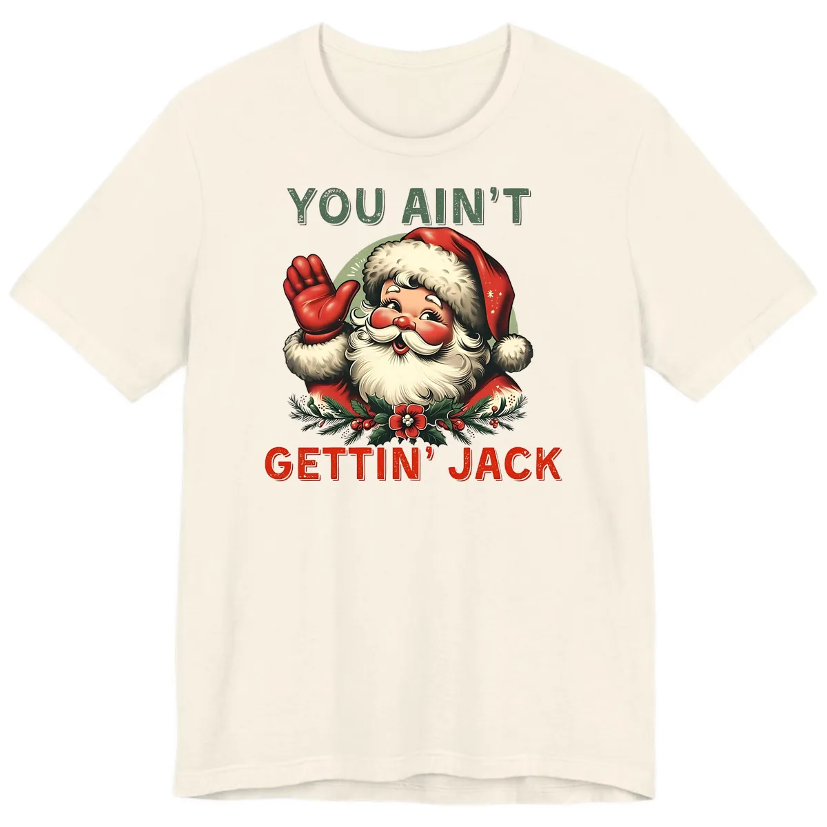 Santa Ain't Gettin' Jack Holiday Design Premium T-Shirt in Natural
