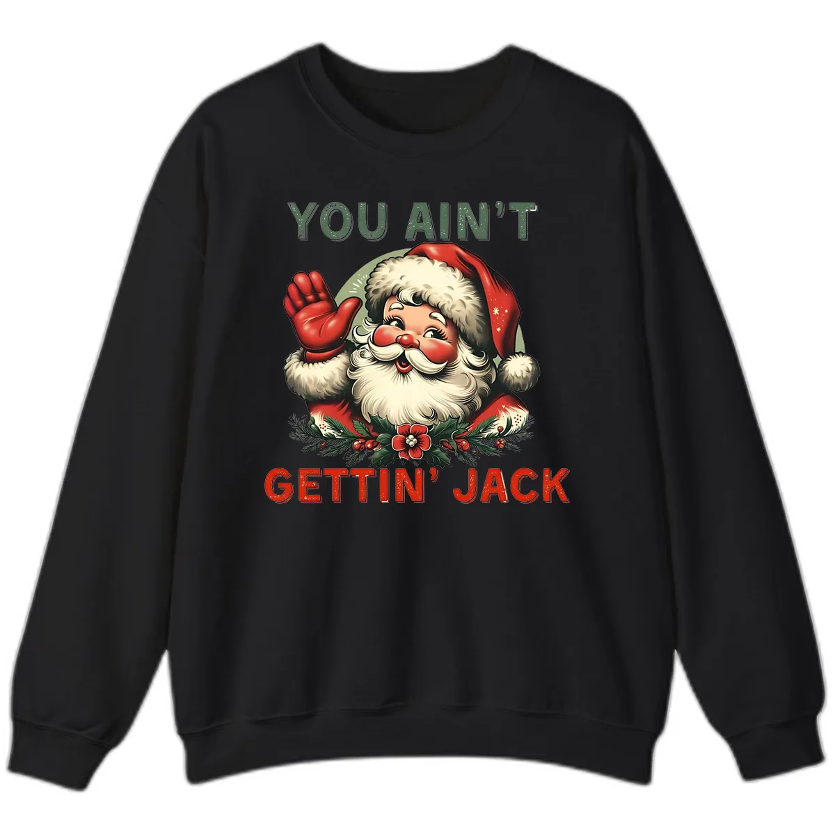 Santa Ain't Gettin' Jack Holiday Design Sweatshirt in Black