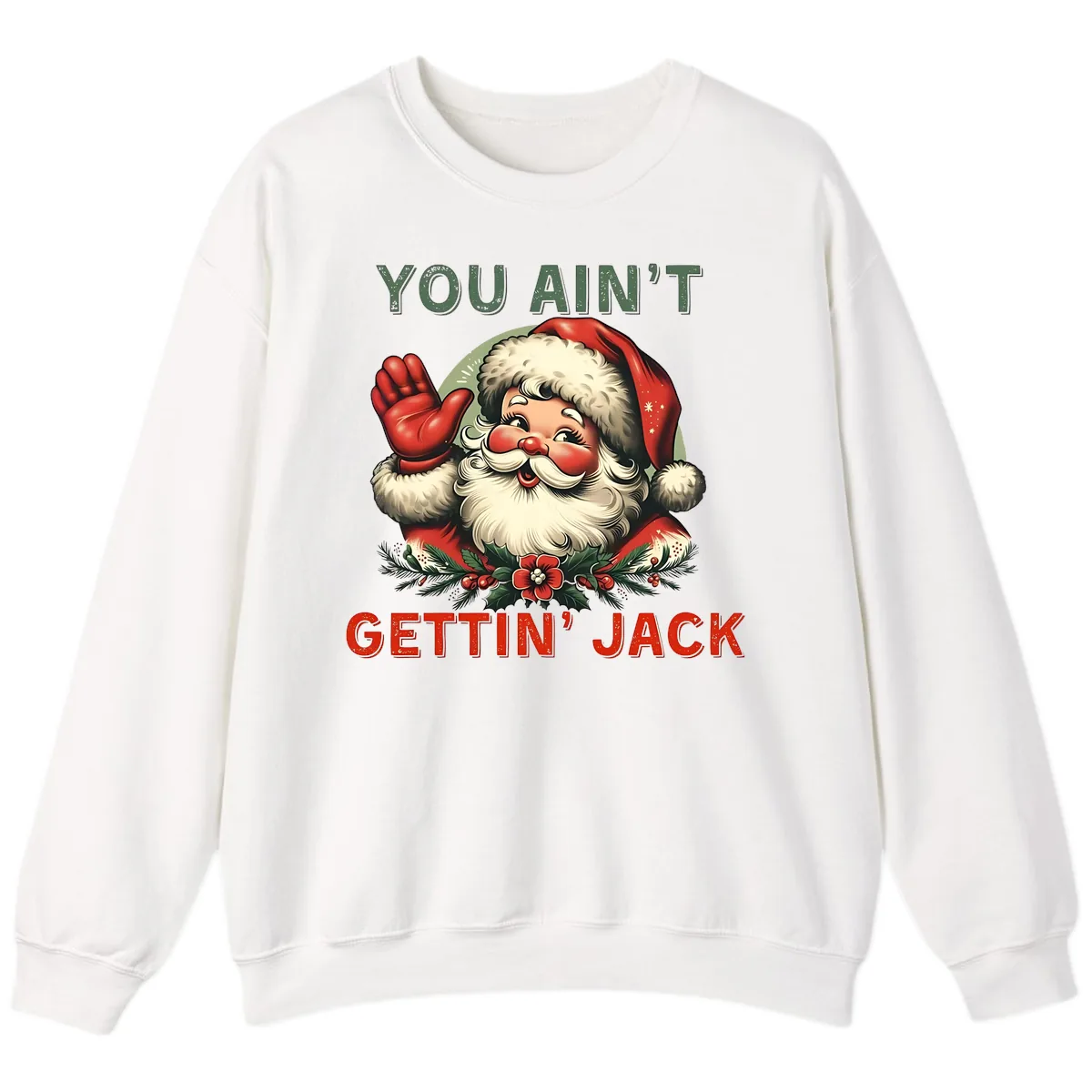 Santa Ain't Gettin' Jack Holiday Design Sweatshirt in White