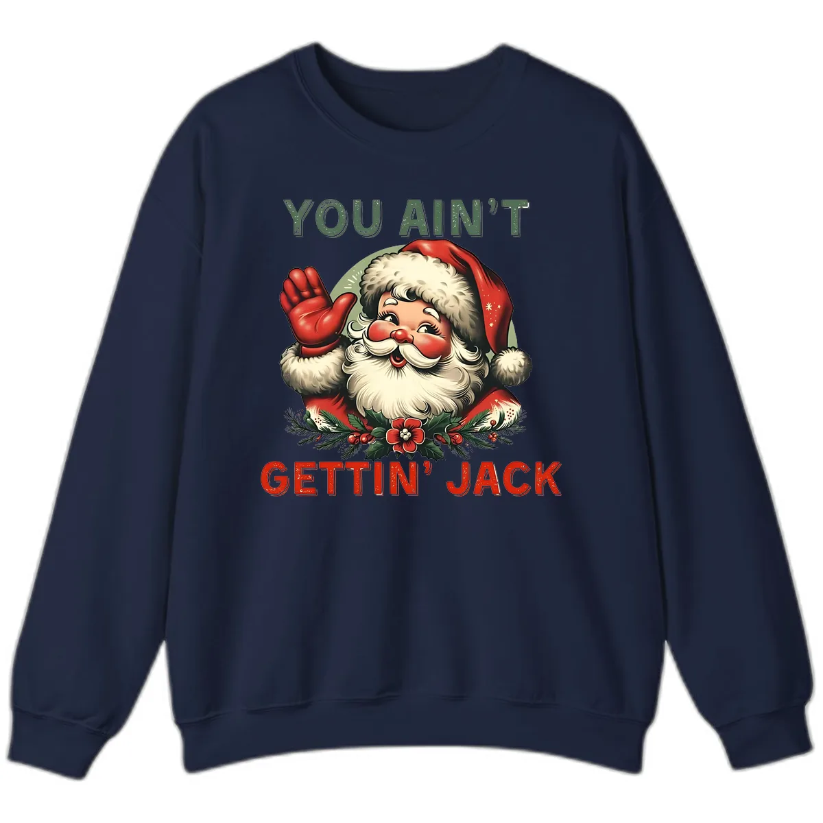 Santa Ain't Gettin' Jack Holiday Design Sweatshirt in Navy