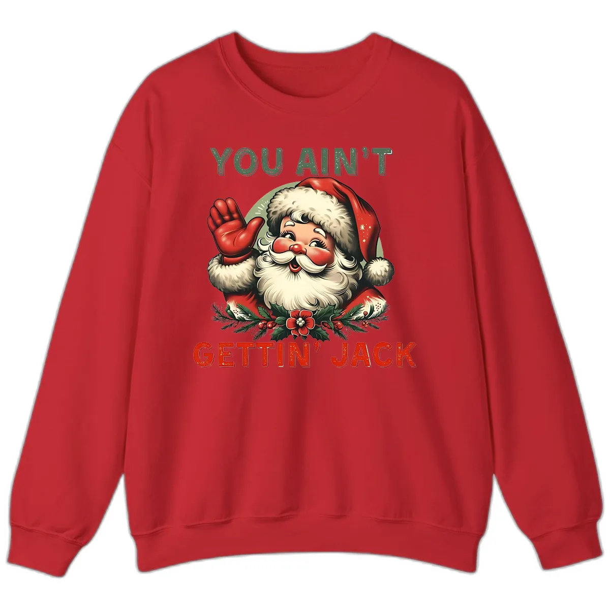 Santa Ain't Gettin' Jack Holiday Design Sweatshirt in Red