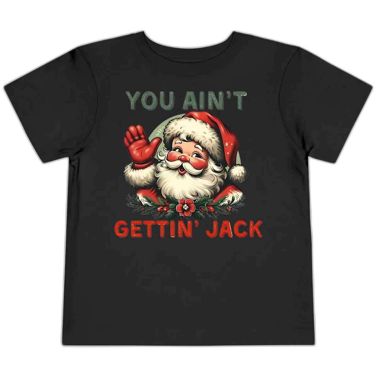 Santa Ain't Gettin' Jack Holiday Design Toddler T-Shirt in Black